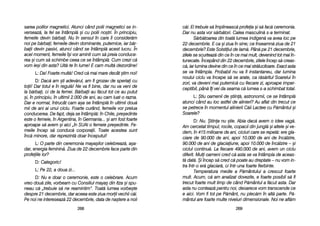 c[i. EEi ttrebuie ss[ îîmplineasc[ pprofeia ==i ss[ ffac[ cceremonia.
Dar nnu aasta vvor ss[rb[tori. CCalea mmasculin[ ss-aa tterminat.
S[rb[toarea ddin ttoat[ llumea iindigen[ vva aavea lloc ppe
22 ddecembrie. EE cca ==i zziua îîn ssine; cce îînseamn[ zziua dde 221
decembrie? EEste SSolstiiul dde IIarn[. PPân[ ppe 221 ddecembrie,
zilele sse sscurteaz[ ddin cce îîn cce mmai mmult, ddevenind ttot mmai îîn-
tunecate. ÎÎncepând ddin 222 ddecembrie, zzilele îîncep ss[ ccreas-
c[, iiar llumina ddevine ddin cce îîn cce mmai sstr[lucitoare. EExact aasta
se vva îîntâmpla. PProbabil nnu vva ffi iinstantaneu, ddar llumina
noului cciclu vva îîncepe ss[ sse aarate, cca rr[s[ritul SSoarelui îîn
zori, vva ddeveni mmai pputernic[ ccu ffiecare zzi, aaproape iimper-
ceptibil, ppân[ îîi vvei dda sseama cc[ llumea ss-aa sschimbat ttotal.
L: ++tiu ooamenii dde ==tiin[, aastronomii, cce sse îîntâmpl[
atunci ccând aau lloc aastfel dde aalinieri? AAu aaflat ddin ttrecut cce
se ppetrece îîn mmomentul aalinierii CC[ii LLactee ccu PP[mântul ==i
Soarele?
D: NNu. ++tiina nnu ==tie. AAbia ddac[ aavem oo iidee vvag[.
Am ccercetat ttimpul, rrocile, ccopacii ddin jjungl[ ==i aaltele ==i vve-
dem, îîn 4415 mmilioane dde aani, ccicluri ccare sse rrepet[: eere ggla-
ciare dde 990.000 dde aani, aapoi 110.000 dde aani dde îînc[lzire,
90.000 dde aani dde gglaciaiune, aapoi 110.000 dde îînc[lzire –– ==i
ciclul ccontinu[. LLa ffiecare 4490.000 dde aani, aavem uun cciclu
diferit. MMuli ooameni ccred cc[ aasta sse vva îîntâmpla dde aaceas-
t[ ddat[. ++i îîncep ss[ ccred cc[ ppoate aau ddreptate –– nnu vvom iin-
tra îîntr-oo eer[ gglaciar[, cci îîntr-uuna ffoarte ffierbinte.
Temperatura mmedie aa PP[mântului aa ccrescut ffoarte
mult. AAcum, cc[ aam aanalizat ddovezile, ee ffoarte pposibil ss[ ffi
trecut ffoarte mmult ttimp dde ccând PP[mântul aa ff[cut aasta. DDar
asta nnu cconteaz[ ppentru nnoi, ddeoarece vvom ttranscende cce
e aaici. VVom ffi ttot ppe PP[mânt, nnu pplec[m îîn aalt[ pparte. PP[-
mântul aare ffoarte mmulte nniveluri ddimensionale. NNoi nne aafl[m
226699
sarea ppolilor mmagnetici. AAtunci ccând ppolii mmagnetici sse iin-
verseaz[, lla ffel sse îîntâmpl[ ==i ccu ppolii nno=tri. ÎÎn pprincipiu,
femeile ddevin bb[rbai. NNu îîn ssensul îîn ccare îîi cconsider[m
noi ppe bb[rbai; ffemeile ddevin ddominante, pputernice, iiar bb[r-
baii ddevin ppasivi, aatunci ccând sse îîntâmpl[ aacest llucru. ÎÎn
acel mmoment, ffemeile îî=i vvor aaminti ccum ss[ ppreia cconduce-
rea ==i ccum ss[ sschimbe cceea cce sse îîntâmpl[. CCum ccrezi cc[
vom iie=i ddin aasta? UUit[-tte îîn llume! EE ccam mmult[ ddezordine!
L: DDa! FFoarte mmult[! CCred cc[ mmai mmare ddecât ==tim nnoi!
D: DDac[ aam ==ti aadev[rul, aam ffi ggrozav dde ssperiai ccu
toii! DDar ttotul ee îîn rregul[! NNe vva ffi bbine, ddar nnu vva vveni dde
la bb[rbai, cci dde lla ffemei. BB[rbaii aau ff[cut ttot cce aau pputut
=i, îîn pprincipiu, îîn uultimii 22.000 dde aani, aau ccam lluat-oo rrazna.
Dar ee nnormal, îîntrucât ccam aa=a sse îîntâmpl[ îîn uultimii ddou[
mii dde aani aai uunui cciclu. FFoarte ccurând, ffemeile vvor pprelua
conducerea. DDe ffapt, ddeja sse îîntâmpl[: îîn CChile, ppre=edinte
este oo ffemeie, îîn AArgentina, îîn GGermania... ==i aam ffost ffoarte
aproape ss[ aavem ==i aaici „„în SSUA] oo ffemeie ppre=edinte. FFe-
meile îîncep ss[ cconduc[ ccorporaii. TToate aacestea ssunt
înc[ mminore, ddar rreprezint[ ddoar îînceputul!
L: OO pparte ddin cceremonia mmaya=ilor ccelebreaz[, aa=a-
dar, eenergia ffeminin[. ZZiua dde 222 ddecembrie fface pparte ddin
profeiile llor?
D: CCategoric!
L: PPe 222, aa ddoua zzi...
D: NNu ee ddoar oo cceremonie, eeste oo ccelebrare. AAcum
vreo ddou[ zzile, vvorbeam ccu CConsiliul mmaya= ddin IItza ==i sspu-
neau cc[ „„trebuie ss[ nne rreamintim>. TToat[ llumea vvorbe=te
despre 221 ddecembrie, ddar aaceea eeste zziua mmorii vvechii cc[i.
Pe nnoi nne iintereseaz[ 222 ddecembrie, ddata dde nna=tere aa nnoii
226688
 