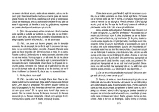 Chiar ddac[ aacum, ppe PP[mânt, ee=ti îîntr-uun sscaun ccu rro-
tile, nnu aai mmâini, ppicioare, cci ddoar iinim[, ee=ti bbine. TTot cceea
ce aai nnevoie eeste ss[ iintri îîn iinim[. EE ssingurul mmecanism dde
care aai nnevoie cca ss[ aajungi lla nnivelul uurm[tor. CCând aajungi
acolo, ppoi ss[ ffaci îîn aa=a ffel îîncât ss[-i ccreasc[ mmâinile ==i
picioarele, ss[ tte rridici ddin sscaun ==i ss[ ffii bbine.
Lilou, aacesta eeste aadev[rul. AAdev[rul rreal. VVa vveni oo zzi
în ccare vvei sspune: „„O, dda! ÎÎmi aamintesc!> NNu eexist[ nnici uun
motiv ss[-i ffie ffric[! VVom ffi bbine, iindiferent cce sse vva îîntâm-
pla! DDar vvrei ss[ ffaci cce ppoi mmai bbine. ++i, îîn pplus, ttoate llu-
crurile aastea llegate dde ccon=tiina îînalt[, mmeditaia ssunt iinte-
resante. CChiar ==i aacum, bbeneficiile ==i aavantajele ppe ccare i
le aaduc eele ssunt eextraordinare. LLucrul dde iimportan[ ppri-
mordial[ eeste îîns[ ss[ iintri îîn iinteriorul tt[u. DDac[ vvrei ss[ ==tii
ce sse îîntâmpl[ îîn eexterior, iintr[ îîn[untrul tt[u. AAcolo sse aafl[
sursa aa ttot cceea cce sse îîntâmpl[ îîn aafar[. AAcesta ee ccel mmai
bun llucru ppe ccare îîl ppot ooferi. DDe aasemenea, aapropriai-vv[
de ccei ppe ccare îîi iiubii: ffamilie, ccopii, ssoie, sso, pprieteni. ÎÎm-
p[cai-vv[! AApropriai-vv[ dde eei, ccât mmai mmult pposibil. DDeoa-
rece, ccu ccât ssuntei mmai aapropiai dde eei, ccu aatât mmai uu=or
devine aacest pproces. „„Lui DDrunvalo îîi ddau llacrimile...]
L: DDe cce tte-aa mmi=cat aatât dde mmult aasta? DDe cce tte aatin-
ge aatât dde mmult, cceea cce-aai sspus?
D: PPentru cc[ eeste uun llucru ffoarte ssimplu ==i ==tiu cce sse
întâmpl[, aatunci ccând lle rrezolvi. AAm vv[zut cce sse îîntâmpl[ ==i
am vvorbit ddespre aasta, îîn sseminarele mmele. PPentru ooamenii
care aau vviei zzbuciumate, ccu pprieteni ==i ffamilii ccare nnu sse îîn-
eleg ccu nnimeni, aatunci ccând aajung ppe ppartea ccealalt[ ==i
reu=esc ss[ sschimbe rradical aacest llucru, mmeditaia ==i nnive-
lurile ccare cconteaz[ aaici ddevin ffoarte uu=oare. IInima sse ddes-
chide. AAsta ee ttot cce sse îîntâmpl[. CCând iinima ee îînchis[,
227733
ce aavem dde ff[cut aacum, eeste ss[ nne rrelax[m, ss[ nnu nne ffa-
cem ggriji. SSeam[n[ ffoarte mmult ccu oo mmam[ ggata ss[ nnasc[.
Dac[ îîncepe ss[ îîi ffie ffric[, nna=terea vva ffi ggrea ==i ddureroas[.
Dac[ sse rrelaxeaz[, aare ccu aadev[rat îîncredere îîn eea, ==tie cc[
este îîn ssiguran[, cc[ ffamilia ==i ssoul aau ggrij[ dde eea, nna=terea
se ppoate ddesf[=ura ffoarte uu=or ==i ssimplu.
L: ++tim ddin eexperiena aaltora cc[ aatunci ccând mmoartea
este rrapid[ ==i ssubit[, iiar ssufletul nnu pprea ==tie cce sse îîntâm-
pl[, ee ccam ggreu ss[ rreacionezi, eexistând pposibilitatea ss[ nnu
alegi ccap[tul ppotrivit aal ttunelului... cca ss[ sspun aa=a.
D: PP[i... sse ppare cc[ ffacem ggre=eli, ddar îîn ttranziia
aceasta, ffie cc[ rreu=e=ti, ffie cc[ îînc[ ee=ti îîn pprocesul dde nna=-
tere, nnu vva sschimba ddeloc llucrurile. AAceast[ PPlanet[ eeste
gata ss[ ffac[ ttranziia ddin DDimensiunea aa ttreia, îîn aa ppatra.
Foarte ccurând, DDimensiunea aa ttreia aa aacestei pplanete cchiar
nu vva mmai eexista. VVom aajunge lla uun aalt nnivel, ffie cc[ nne pplace
sau nnu. SSe vva îîntâmpla. CChiar ddac[ ee=ti oo ppersoan[ ttotal iin-
teresat[ dde bbani, mmaterialist[, cchiar ddac[ nnu îîi ppas[ dde llu-
crurile aastea, nnevrând nnici mm[car ss[ tte ggânde=ti lla eele, iiar
tot cce îîi ddore=ti eeste ss[ tte îîmbei ==i ss[ tte ddistrezi, ttot vvei ffi
bine. IIndiferent cc[ bbisericii îîi pplace ssau nnu aaceast[ iidee.
L: NNu lle pplace, nnu-ii aa=a?
D: PP[i... ppe ccând eera îîn vvia[, PPapa IIoan PPaul aa dde-
clarat ppublic cc[ nnu eexist[ iiad. ++tiai aasta? AA sspus aasta îîntregii
lumi! „„Am ff[cut oo ggre=eal[! NNe ccerem sscuze! IIdeea ccu
iadul ==i ppurgatoriul aa ffost iinventat[ dde nnoi! NNe ccerem sscuze
c[ aam sspus aasta!> EEl ii-aa sspus aasta llumii! AA=a cceva nnu
exist[. NNoi nne ccre[m llumea îîn ffiecare mmoment, îîn ffiecare
secund[ ==i ccu ffiecare rrespiraie. CCând vvom aajunge îîn DDi-
mensiunea aa ppatra, vvom ffi ffoarte ppricepui lla aasta.
227722
 