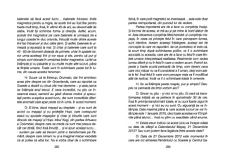 fizic[, îîn ccare ppolii mmagnetici sse iinverseaz[… aasta eeste ddoar
partea nneimportant[, ddin ppunctul llor dde vvedere.
Partea iimportant[ aare dde-aa fface ccu ccon=tiina îîns[=i.
+i ttocmai dde aaceea, eei mm[ aau ==i ppe mmine lla bbord aal[turi dde
ei. AAsta ddeoarece ccon=tiina MMelchizedek ==i ccon=tiina mma-
ya=[, îîn cceea cce pprive=te ffelul îîn ccare ppercepem llumea,
sunt iidentice. AAveam aaceea=i îînelegere, aacela=i sset dde
concepte lla ccare nne rraport[m. IIar cce ppovestesc eei eeste cc[,
la sscurt ttimp ddup[ sschimbarea ppolilor, vva ffi oo sschimbare
asociat[ ccu aaceasta, ccare aare dde-aa fface ccu ffelul îîn ccare ffiin-
ele uumane iinterpreteaz[ rrealitatea. RRealmente vvom vvedea
lumea ddiferit ==i nnu îîn ffelul îîn ccare oo vvedem aacum. PPotrivit llor,
peste oo ffoarte sscurt[ pperioad[ dde ttimp, vvom ddeveni cceva
care nnici mm[car nnu vva ffi cconsiderat aa ffi uuman, dde=i vvom aar[-
ta lla ffel. ÎÎns[ ffelul îîn ccare vvom ppercepe vviaa vva ffi mmodificat
atât dde rradical, îîncât vva ffi oo sschimbare ttotal[ îîn oomenire.
H: SSe vva îîntâmpla ppeste nnoapte, ppur ==i ssimplu? DDes-
pre cce pperioad[ dde ttimp vvorbim aaici?
D: SSincer nnu ==tiu –– ==i nnici eei nnu ==tiu. EEi ccred cc[ ttrans-
formarea iiniial[ sse vva ppetrece îîn aaproximativ 330 dde oore.
Îns[ îîn pprivina ttransform[rii ttotale, eei nnu ssunt ffoarte ssiguri îîn
acest mmoment –– ==i nnici eeu nnu ssunt. CCu ssiguran[ sse vva îîn-
tâmpla. DData mmaxim[ ppân[ lla ccare aaceste llucruri sse vvor îîn-
tâmpla eeste 11 IIanuarie 22016, ddeci ttoate aacestea vvor ffi îîmpli-
nite ppân[ aatunci… îîns[ nnu ==tim ccu eexactitate ccând aanume.
H: EExist[ vvreun iindiciu cc[ aacest cciclu vva îîncepe oodat[
cu ddata dde ssfâr=it aa CCalendarului MMaya=, 221 DDecembrie
2012? SSau ccum pputem fface lleg[tura îîntre aaceste ddate?
D: DData dde 221 DDecembrie 22012 eeste mmomentul îîn
care aare lloc aalinierea PP[mântului ccu SSoarele ==i CCentrul GGa-
228833
balenele ss[ ffac[ aacest llucru… bbalenele ffolosesc lliniile
magnetice ppentru aa mmigra, iiar aacele llinii aau ffost ffixe ppentru
foarte mmult ttimp, îîns[, îîn uultimii 445 dde aani, aau ddevenit aatât dde
slabe, îîncât îî=i sschimba fforma ==i ddirecia. AAstfel, aacum,
aceste llinii mmagnetice ppe ccare bbalenele lle uurmeaz[ dde-aa
lungul ccoastei lle dduc ooriunde, îîntrucât mmulte ddintre aaceste
linii ffac îîntoarceri ==i dduc cc[tre [rm. ++i aastfel, bbalenele lle uur-
meaz[ ==i ee=ueaz[ lla mmal. ++i cchiar ==i bbalenele ccare ssunt lla
45 - 660 dde kkilometri ddistan[ dde pprimele, cchiar îîn sspatele llor,
vor uurma aacelea=i llinii ==i vvor ee=ua ==i eele, ppentru cc[ ppur ==i
simplu ssunt bblocate îîn uurm[rirea lliniilor mmagnetice. LLa ffel sse
întâmpl[ ==i ccu pp[s[rile ==i ccu mmulte mmulte aalte llucruri, ppân[
la ffiinele uumane. TToate ssunt îîn sschimbare ppeste ttot îîn llu-
me, ddin ccauza aacestui ffenomen.
H: SScuze cc[ tte îîntrerup, DDrunvalo, ddar îîmi aamintesc
acea ==tire ddespre ccei ddin GGroenlanda, ccare aau rraportat cca
Soarele aa rr[s[rit ccu ddou[ zzile mmai ddevreme –– ==i aasta pparc[
se îîntâmpla aanul ttrecut. EE cceva iincredibil, nnu ==tiu cce îîn-
seamn[ eexact, ooamenii aau gg[sit ddiverse mmotive ==i sspecu-
laii ppentru aa eexplica aacest llucru, ddar ssunt iincredibile ddiferi-
tele aanomalii ccare aapar ppeste ttot îîn llume, îîn aacest mmoment.
D: EEi bbine, ddac[ mmaya=ii aau ddreptate –– ==i eeu ssunt dde
acord ccu mmaya=ii ==i ccu pprofeiile HHopi, ccare ccorespund
exact ccu sspusele mmaya=ilor ==i cchiar ==i ttriburile ccare ssunt
dincolo dde mmaya=i ==i HHopi, ttribul KKogi, ddin ppartea AArhuaco
a CColumbiei, ddespre ccare sse ccrede cc[ ssunt mmai ppresus dde-
cât ccei ddintâi, ffiind îîns[ îînrudii… ==i eei sspun aacela=i llucru…
- ssuntem ppe ccale ss[ ttrecem pprintr-oo ttransformare ppe PP[-
mânt, ddespre ccare nnimeni nnu ==i-aa iimaginat mm[car vvreodat[
c[ aar pputea ss[ aaib[ lloc. NNu ee vvorba ddoar dde oo sschimbare
228822
 