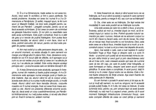 H: AAsta îînseamn[ cc[, ddac[ ==i ccând aacest llucru sse vva
întâmpla, vva ffi cca ==i ccând vva eexista oo rruptur[ îîn ccare ooamenii
vor ddisp[rea, ppentru aa mmerge îîn 44D, ssau ccum sse vva îîntâmpla?
D: DDa, cchiar aasta sse vva îîntâmpla. DDe ffapt eexista ttrei
modalit[i îîn ccare eeste pposibil ss[ sse îîntâmple llucrurile.
Una eeste aaceea ppe ccare nne-aa ooferit-oo IIisus, ==i aanume,
Învierea, aadic[ ss[ mmori ==i, iimediat ddup[ cce mmori, ss[ îîi rre-
creezi ttrupul ==i-ll aaduci ccu ttine. PPotrivit sspuselor ttuturor ooa-
menilor ppe ccare-ii ccunosc, ttrebuie ss[ nne aaducem ccorpul ccu
noi îîn 44D. DDac[ nnu ffacem aasta, vvom dda dde nnecaz. NNu cchiar
de uun nnecaz rreal, îîns[ llucrurile nnu vvor ffunciona. DDeci, aasta
este cceea cce aa ff[cut IIisus, iimediat ddup[ cce aa mmurit: ==i-aa rre-
construit ccorpul, ll-aa lluat ccu eel ==i aa mmers mmai ddeparte dde aacolo.
Apoi, mmai eexist[ oo ccale, ccare aa lluat nna=tere îîn ccadrul
Kundalini YYoga ==i KKrya YYoga ==i ddespre ccare ss-aa sscris îîn
Vede –– ==i aanume ccum pputei ss[ vv[ rreconectai iinima lla ccre-
ier pprin vvârful llimbii ==i ccerul ggurii ==i pprin ddeschiderea ccelui
de-aal 33-llea oochi, ccare ccreeaz[ aaceste oopt rraze dde LLumin[
care vv[ iies ddin ccap, ppe ccare lle pputei cchiar ffotografia, ==i
care fformeaz[ uun hhalou, ddespre ccare aavem aacum ddovezi
=tiinifice. ÎÎn aacea sstare aa ccon=tiinei, îîn aacel ppunct, ttr[ii îîn
inim[ ==i nnu îîn ccreier. EEgoul vvostru sse vva ddizolva. EEste oo ffor-
m[ ffoarte sstr[veche dde ffiin[ uuman[. AA=a eeram îînainte dde
cele ppetrecute îîn AAtlantida.
Eu aam fformat oo ==coal[ îîn aacest ssens ==i ttot aa=a aau ff[-
cut ==i mmuli aali ooameni, nnu ssunt eeu ssingurul, iiar îîn aaceast[
=coal[ pputei îînv[a, îîn 44-55 zzile, ttot cceea cce ttrebuie. ++i aasta
schimb[ ttotul, ppentru cc[, pprin ssimplul ffapt cc[ aavei aaceste
informaii, nnu vvei mmai ffi ccu aaspect uuman, ppentru cc[ îîn aacel
moment îînelegei iinfrastructura UUniversului îînsu=i, ccare
este ccomplet ddiferit[ dde cceea cce ccred ==tiina ==i ooamenii
229955
D: ÎÎn aa 44-aa DDimensiune, ttoate aastea nnu vvor aavea lloc.
Acolo, ttotul eeste îîn eechilibru ==i îîntr-oo ppace pperfect[. NNu
exist[ pprobleme. AAcestea vvor aavea lloc nnumai îîn aa 33-aa DDi-
mensiune aa PP[mântului. ++i aastfel, mmaya=ii sspun, lla ffel ccum
spun ==i MMae=trii ÎÎn[lai, cc[ ttotul eeste ppreg[tit ppentru ooa-
menii dde ppe PP[mânt –– ppreg[tit ccomplet, ppentru cca eei ss[
fac[ aaceast[ sschimbare. ++i ttot cceea cce aavem dde sschimbat
se gg[se=te îîn[untrul nnostru. ++i nnoi ==tim ccu eexactitate ccare
este aacea sschimbare. EEste ppuin ccomplicat, îîns[ nnu ee aatât
de ggreu ==i ee nnevoie dde ppuin[ îînelegere. VVom pputea fface
aceast[ ttranziie, iiar aatunci ccând oo vvom fface, ttotul vva ffi
bine, ppotrivit ccercurilor ddin llanuri, ppentru cc[ ttotul eeste ppre-
g[tit dde ppartea ccealalt[.
H: AAm mmai vvorbit ==i ccu aalte ppersoane ddespre aasta… lla
un aanumit mmoment, vva eexista ssituaia îîn ccare ooamenii vvor
merge uunul llâng[ aaltul îîn pplanul ffizic, îîns[, ddeoarece ccon=-
tiinele llor vvor ffi îîn llocuri aatât dde ddiferite, vva ffi aaproape cca ==i
cum nnu sse vvor vvedea uunul ppe aaltul ==i cceea cce-ll vva aafecta ppe
unul, nnu-ll vva aafecta ppe ccel[lalt. EEste vvorba ddespre aacela=i
principiu aaici –– ==i aanume aaceia ccare vvor rr[mâne bblocai îîn 33D.
D: AA ttreia DDimensiune eeste aalc[tuit[, aaproape îîn îîntre-
gime, nnumai ddin mmaterie ==i ffoarte ppuin[ eenergie. AA 44-aa DDi-
mensiune eeste aaproape nnumai eenergie ppur[ ==i ffoarte ppu-
in[ mmaterie. AA=a cc[, aatunci ccând tte uuii lla ccorpul uuman,
acesta eeste ddens ==i nnu ee pprea mmult[ eenergie aacolo, cci mmult[
mas[. AAtunci ccând vvom fface ttranziia ddincolo, ccorpurile
noastre vvor ffi nnumai eenergie, îîns[ vvor aavea îînc[ mmasa aaso-
ciat[ ccu eele. AAtomii vvor pprezenta ddiferene eenorme aacolo.
A=a cc[, ddac[ aavei uun ccorp ccuadridimensional, ppe PP[mân-
tul ttridimensional, nnu-ll vvei pputea vvedea, cci vv[ vvei uuita ddirect
prin eel. ÎÎns[ îîn llumea llor, aar[tam nnormal.
229944
 