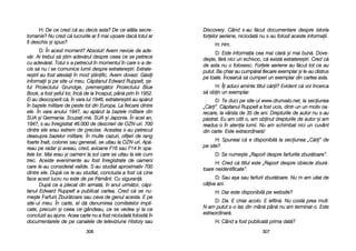 Discovery. CCând ss-aau ff[cut ddocumentare ddespre iistoria
forelor aaeriene, nniciodat[ nnu ss-aau ffolosit aaceste iinformaii.
H: HHm.
D: EEste iinformaia ccea mmai cclar[ ==i mmai bbun[. DDove-
de=te, ff[r[ nnici uun eechivoc, cc[ eexist[ eextratere=tri. CCred cc[
de aasta nnu oo ffolosesc. FForele aaeriene aau ff[cut ttot cce aau
putut. BBa cchiar aau ccump[rat ffiecare eexemplar ==i lle-aau ddistrus
pe ttoate. ÎÎncearc[ ss[ ccumperi uun eexemplar ddin ccartea aasta.
H: ÎÎi aaduci aaminte ttitlul cc[rii? EEvident cc[ vvoi îîncerca
s[ oobin uun eexemplar.
D: TTe dduci ppe ssite-uul wwww.drunvalo.net, lla sseciunea
„C[ri>. CC[pitanul RRuppelt aa ffost uucis, ddintr-uun uun mmotiv ooa-
recare, lla vvârsta dde 335 dde aani. DDrepturile dde aautor nnu ss-aau
p[strat. EEu aam ccitit-oo, aam oobinut ddrepturile dde aautor ==i aam
readus-oo îîn aatenia llumii. NNu aam sschimbat nnici uun ccuvânt
din ccarte. EEste eextraordinar[!
H: SSpuneai cc[ ee ddisponibil[ lla sseciunea „„C[ri> dde
pe ssite?
D: SSe nnume=te „„Raport ddespre ffarfuriile zzbur[toare>.
H: CCred cc[ ttitlul eeste „„Raport ddespre oobiecte zzbur[-
toare nneidentificate>.
D: SSau aa=a ssau ffarfurii zzbur[toare. NNu mm-aam uuitat dde
câiva aani.
H: DDar eeste ddisponibil[ ppe wwebsite?
D: DDa. EE cchiar aacolo. EE iieftin[. NNu ccost[ pprea mmult.
N-aam pputut ss-oo llas ddin mmân[ ppân[ nnu aam tterminat-oo. EEste
extraordinar[.
H: CCând aa ffost ppublicat[ pprima ddat[?
330077
H: DDe cce ccrezi cc[ aau ddecis aasta? DDe cce aatâta ssecre-
tomanie? NNu ccrezi cc[ llucrurile aar ffi mmai uu=oare ddac[ ttotul aar
fi ddeschis ==i sspus?
D: ÎÎn aacest mmoment? AAbsolut! AAvem nnevoie dde aade-
v[r. AAr ttrebui ss[ ==tim aadev[rul ddespre cceea cce sse ppetrece
cu aadev[rat. TTotul ss-aa ppetrecut îîn mmomentul îîn ccare ss-aa dde-
cis ss[ nnu ii sse ccomunice llumii ddespre eextratere=tri. EExtrate-
re=trii aau ffost aatestai îîn mmod ==tiinific. AAvem ddovezi. GG[sii
informaii ==i ppe ssite-uul mmeu. CC[pitanul EEdward RRuppelt, ==e-
ful PProiectului GGrundge, ppremerg[tor PProiectului BBlue
Book, aa ffost ==eful llor, îînc[ dde lla îînceput, ppân[ pprin îîn 11952.
Ei aau ddescoperit cc[, îîn vvara llui 11946, eextratere=trii aau aap[rut
în bbazele mmilitare dde ppeste ttot ddin EEuropa. LLa ffiecare ddintre
ele. ÎÎn vvara aanului 11947, aau aap[rut lla bbazele mmilitare ddin
SUA ==i GGermania. SScuzai-mm[. SSUA ==i JJaponia. ÎÎn aacel aan,
1947, ss-aau îînregistrat 446.000 dde ddescrieri dde OOZN-uuri. 7700
dintre eele eerau eextrem dde pprecise. AAcestea ss-aau ppetrecut
deasupra bbazelor mmilitare. ÎÎn mmulte ccazuri, oofieri dde rrang
foarte îînalt, ccolonei ssau ggenerali, sse uuitau lla OOZN-uuri. AAp[-
reau ppe rradar ==i aaveau, ccred, aavioane FF16 ssau FF14 îîn sspa-
tele llor. MMai eerau ==i ooameni lla ssol ccare sse uuitau lla eele ccum
trec. AAceste eevenimente aau ffost îînregistrate dde ooameni
care lle-aau cconsiderat vvalide. SS-aau sstudiat aaproximativ 7700
dintre eele. DDup[ cce lle-aau sstudiat, cconcluzia aa ffost cc[ ccine
face aacest llucru nnu eeste dde ppe PP[mânt. CCu ssiguran[.
Dup[ cce aa pplecat ddin aarmat[, îîn aanul uurm[tor, cc[pi-
tanul EEdward RRuppelt aa ppublicat ccartea. CCred cc[ sse nnu-
me=te Farfurii ZZbur[toare sau cceva dde ggenul aacesta. EE ppe
site-uul mmeu. ÎÎn ccarte, eel dd[ ddenumirea ccomitetelor iimpli-
cate, pprecum ==i cceea cce ggândeau, cce sse vvedea ==i lla cce
concluzii aau aajuns. AAcea ccarte nnu aa ffost nniciodat[ ffolosit[ îîn
documentarele dde ppe ccanalele dde tteleviziune HHistory ssau
330066
 