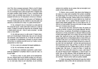 sistemul dde ccredine, bba aam pputea cchiar ss[ rrenun[m lla eel,
poate cc[ ttotul ddevine pposibil.
D: EEfectiv, oorice ee pposibil. AAsta ddac[ cchiar îînelegi cc[
tot cceea cce ee ccreat, eeste ccon=tiin[. NNoi ssuntem ccon=tiin[.
Nu eexist[ rreguli. NNu îîn ssensul nnormal, ppe ccare îîl ccunoa=tem
noi. PPoi mmodifica llucrurile. ++tiina ccrede cc[ ttot UUniversul aa
ie=it ddin nnimic. AA iie=it ddintr-uun ppunct aatât dde mmic, îîncât nnici
nu-ll ppoi vvedea. CCum aa aap[rut PPlaneta nnoastr[? CCum aau
ap[rut ttoate sstelele ggalaxiei ddintr-uun ppunct aatât dde mmic, îîn-
cât nnici nnu îîl ppoi vvedea? DDe aacolo dde uunde vvin ttoate, eexist[
doar vvid. AAi nnevoie ddoar dde sspirit.
Din vvid ppoi ccrea oorice, ddac[ ==tii cce ffaci. NNu ppentru cc[
vrei ssau aai nnevoie, cci ppentru cc[ sse ppoate îîntâmpla. MM[ ffolo-
sesc dde IIisus, cca eexemplu. ÎÎi aaminte=ti cc[ mmergea ppe aap[.
Împreun[ ccu eel eerau ddou[ bb[rci ccu ddiscipoli. MMersul ppe aap[
încalc[ ttoate llegile ffizicii. NNu aar ttrebui ss[ ppoi ss[ ffaci ttoate
astea. DDar, ddac[ ==tii cce ffaci, ppoi. CCând vvezi ppe ccineva cc[
încalc[ llegile ffizicii, tte iinflueneaz[ ppân[ lla nnivelul AADN-uului.
Ceilali sse uuitau lla EEl, ccum mmerge ppe aap[; nnumai PPetru ÎÎl aau-
zise ddeja sspunând cc[ ooricine ppoate ss[ ffac[ ttot cce fface EEl,
ba cchiar mmai mmult ddecât aatât –– pprimise ddeci ppermisiunea ss[
fac[ aasemenea llucruri. AA=a cc[ PPetru ss-aa ddat jjos ddin bbarc[
=i ss-aa îîndreptat sspre IIisus. SSt[tea aal[turi dde IIisus, ppe aap[, îîn
acela=i ttimp. DDar bbrusc, îîn ccorpul llui PPetru, oo ccelul[ ddin
nas, uurechi, dde uundeva ddin ccorpul llui, aa sspus: „„E=ti nnebun?
Nu ppoi ss[ mmergi ppe aap[!> IInstantaneu, aa cc[zut îîn aap[. SS-aa
îndoit. AA=a cc[ ttotul ddepinde 1100% dde ttiparele ttale dde ccre-
din[. OOri ssunt aactive oori nnu. NNu ppoi ss[ oo iiei uu=or ccu ttiparele
de ccredin[. TTrebuie ss[ ffaci ssaltul ppe ppartea ccealalt[.
H: VVoiam ss[ aadaug îîndoctrinarea ddin aa=a zzisul ssistem
de îînv[[mânt. EEste uuimitor ccât dde rrestricionat aa ffost ssiste-
331199
nind TThot. DDar ee aaceea=i ppersoan[. CCând aa mmurit îîn EEgipt,
s-aa ddus îîn GGrecia ==i aa ddevenit Hermes. E aaceea=i ppersoa-
n[. ++i-aa sschimbat ccorpul, ==tiind cc[ eeste ddoar oo iimagine ccare
se ppoate mmodifica ddup[ ddorin[. EEl aare oo mmemorie ffoarte
bun[ îîn cceea cce pprive=te rrasa uuman[. EEu mm[ ffolosesc dde
aceast[ mmemorie aa llui. AAm ddesc[rcat-oo dde lla eel ==i oo ffolosesc.
H: UUnele ssunt ssecrete. CCu ttoii pputem cciti T[bliele dde
Smarald. Exist[ pp[ri ccare ffac rreferire lla ccele ddiscutate mmai
devreme, lla ttrecerea ddin aa ttreia, îîn aa ppatra DDimensiune?
D: DDa, vvorbe=te îîn eele ==i ee iimportant cca uunele pp[ri ss[
fie ccunoscute aacum. AAcea ccarte eeste sscris[ ppe oo ssut[ dde
nivele. OO ccite=ti îîn ffuncie dde nnivelul tt[u dde ccon=tiin[. DDac[
o ccite=ti ppeste zzece aani –– ttimp îîn ccare aai eevoluat –– vvei aafla
ceva ccu ttotul ddiferit.
H: AAm ttr[it aa=a cceva ==i ccu aalte sscrieri. EE ffoarte iintere-
sant ccum ffuncioneaz[ cchestia aasta. AA=a ccum aam ddiscutat
mai ddevreme, aasta îînseamn[ cc[, îîn ffuncie dde nnivelul tt[u
de ccon=tiin[ ==i ccon=tientizare, pprime=ti uun aanumit mmesaj.
Poi ss[ ttreci ccu vvederea aanumite llucruri ==i, îîn aalt[ zzi, ss[ aai oo
perspectiv[ ccu ttotul nnou[.
D: CCe ttu ccrezi cc[ ee aadev[rat fformeaz[ rrealitatea tta.
H: DDa. NNu mm[ îîndoiesc dde aasta, ddeloc!
D: SSchimbarea ccredinelor rreprezint[ oo pparte iimpor-
tant[ ddin ÎÎn[larea îîn ccon=tiin[. DDac[ nnu ppoi ss[ oo ffaci, nnu
te ppoi ÎÎn[la.
H: DDac[ nnu ccrezi, nnu ppoi, ppentru cc[ tte rrestricionezi.
Din nnou, ssingurii ccare nne ppun ppiedici ssuntem nnoi, ddin ppunc-
tul tt[u dde vvedere. NNoi ssuntem ccei ccare nne îînfrân[m, sspunând
nu, nnu ccred aasta. DDac[ nne-aam ddeschide, nne-aam sschimba
331188
 
