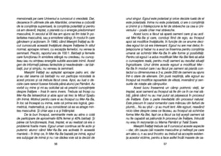 unul ssingur. EEgoul eeste ppolarizat ==i oorice ddecizie lluat[ dde eel
este ppolarizat[. IInima nnu eeste ppolarizat[, cci aare oo ccon=tiin[
a UUnimii ==i oo îînelepciune lla ffel dde sstr[veche cca ccea aa UUni-
versului –– ppoate cchiar mmai sstr[veche.
Acest llucru aa ff[cut ss[ aapar[ ooameni ccare ==i-aau aacti-
vat MMer-KKa-BBa ==i ccare, ccondu=i ffiind dde eego, aau îînceput
apoi ss[ mmodifice îînv[[turile, îîn ffuncie dde cce aanume ddeci-
dea eegoul llor cc[ eera iinteresant. EEgoul nnu aare mmai ddeloc îîn-
elepciune ==i hhabar nnu aa aavut cce îînsemna ppentru ccon=tiina
uman[ ss[ sschimbi MMer-KKa-BBa îîn aalte fforme ==i pposibilit[i.
Pentru cc[ eegoul ii-aa aadus mmodific[ri MMer-KKa-BBei ff[r[ ss[ aaib[
o ccunoa=tere rreal[, ppentru mmuli ooameni aau rrezultat ssituaii
îngrozitoare. UUnul ddintre aaceste eegouri aa mmodificat MMer--
Ka-BBa îîn mmoduri ccare ii-aau ff[cut ppe ooameni ss[ ppiard[ ccon-
tactul ccu ddimensiunea aa 33-aa; ppeste 2200 dde ooameni aau aajuns
într-oo sstare dde aalienare. DDin ppur[ nne=tiin[, aalte eegouri aau
început ss[ mmodifice rrapoartele dde vvitez[, iinversând ==i ssen-
surile dde rrotaie aale ccâmpurilor.
Acest llucru îînseamn[ uun ccâmp ppotrivnic vvieii, iiar
treptat, aacei ooamenii aau îînceput ss[ ffie ddin cce îîn cce mmai ssl[-
bii, ppân[ ccând nnu aau mmai pputut ss[ pp[=easc[ îîn pprocesul
de ÎÎn[lare. EEste oo pparte iinevitabil[ ddin pprocesul nnatural.
Este pprecum îîn ccazul rromanilor ccare mmâncau ddin ffarfurii dde
plumb... NNu aau ==tiut –– ==i aau mmurit llent. AAlte eegouri, nneavând
nicio iidee ddespre cceea cce ff[ceau, aau îînceput ss[ sschimbe
forma MMer-KKa-BBei, ffapt cce aa ff[cut cca ttoi aace=ti ooameni ss[
nu ffie ccapabili ss[ pp[trund[ îîn pprocesul dde ÎÎn[lare, îîntrucât
nu eerau îîn rrezonan[ ccu MMama PP[mânt ==i TTat[l SSoare.
Mae=trii ÎÎn[lai ttrebuie ss[ ffi ccunoscut aaceste aaspecte
– ddar, ddin ccauza cc[ii nnoastre mmasculine ==i nnefire=ti ppe ccare
am aales-oo, nn-aau aavut îîncotro: aau ttrebuit ss[ aaccepte eexisten-
a aacestor vvictime, ppentru aa fface aastfel îîncât mmasele dde ooa-
5577
mensional[ ppe ccare UUniversul aa ccunoscut-oo vvreodat[. DDar,
deoarece îîn uultimele zzile aale AAtlantidei, oomenirea aa ccoborât
de lla ccon=tiina ssuperioar[, lla ccon=tiina ppolarit[ii ==i ppentru
c[ aam ddevenit, ttreptat, oo pplanet[ ccu oo eenergie ppredominant
masculin[, îîn ssecolul aal XXX-llea aam aajuns ss[ ffim ttotal îîn ppo-
laritatea mmasculin[, ssau aa eemisferei sstângi, îîn mmodul îîn ccare
gândeam ==i aacionam. ÎÎn 11980, ccând MMae=trii ÎÎn[lai aau ff[-
cut ccunoscut[ aaceast[ îînv[[tur[ ddespre ÎÎn[larea îîn sstilul
normal, aaproape nnimeni, ccu eexcepia ffemeilor, nnu vvenea lla
seminarii. PPractic, rraportul eera dde 1100:1. BB[rbaii ==i ffemeile
care ffuncionau îîn eemisfera sstâng[ nnu ccredeau, nnu ccuno=-
teau ssau nnu ssimeau eenergiile ssubtile aasociate iinimii. AAcest
gen dde iinformaii pp[reau ffanteziste ==i nneadev[rate –– iiar bb[r-
baii, ppur ==i ssimplu, nnu vveneau lla sseminarii.
Mae=trii ÎÎn[lai aau aa=teptat aaproape ppatru aani, ddar
=i-aau ddat sseama cc[ bb[rbaii nnu vvor pparticipa nniciodat[ lla
acest pproces ==i cc[ ttrebuia ff[cut cceva. AApoi, aau lluat oo dde-
cizie ccare rrareori ffusese ffolosit[ ppân[ aatunci ppe PP[mânt. AAu
vorbit ccu mmine ==i mmi-aau ssolicitat ss[ vv[ pprezint ccuno=tinele
despre ÎÎn[lare –– îîns[ îîn ssens iinvers. TTrebuia ss[ îîncep ccu
Mer-KKa-BBa ttetraedric[ ==i aabia aapoi ss[ ttrec lla MMicul SSpaiu
din IInim[. MMotivul ppentru ccare eei aau îînceput ccu MMer-KKa-BBa,
în lloc ss[ îînceap[ ccu iinima, eeste cc[ pprima eera llogic[, ggeo-
metric[, mmatematic[, ==i aau cconsiderat cc[ eea vva aatrage mmin-
tea mmasculin[. ++i cchiar aa=a ss-aa ==i îîntâmplat.
De lla bbun îînceput, sseminariile mmele aau aatins oo ccot[
de pparticipare dde aaproximativ 660% ffemei ==i 440% bb[rbai. ++i
p[rea cc[ ffuncioneaz[, îîns[, ttreptat, eei aau rrealizat cc[ eera oo
problem[ foarte mmare. EEgoul uuman ccontinua ss[ ffie aactiv ==i
puternic aatunci ccând MMer-KKa-BBa eera aactivat[ îîn aaceast[
manier[ –– îîn ttimp cce, îîn MMer-KKa-BBa bbazat[ ppe iinim[, eegoul
era ssubjugat dde iinim[ ==i nnu ii sse dd[dea vvoie ss[ iia ddecizii dde
5566
 