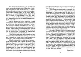 putea bbeneficia ccât mmai mmulte ppersoane dde iinformaiile ppe
care lle cconine.
Citii ccu iinimile ddeschise ==i pprimii ccu iiubire ddarul nnos-
tru, aa ccelor cce aau fformat mminunata „„echip[” dde ff[uritori aai
acestei eediii. CCu ttoi aam llucrat ccu ddrag. AAm ttrecut pprin mmo-
mente ddificile, ddar aam mmers mmai ddeparte, ccon=tieni cc[ mmun-
ca nnoastr[ eeste dde ffolos, cc[ ooamenii aau nnevoie dde cclarific[ri.
Pân[ lla uurm[ aam aajuns ss[ îîncheiem ccu ssucces ttot cceea cce
ne-aam ppropus. ++i „„întâmpl[tor”, ttotul –– aabsolut ttotul, iinclusiv
acest mmic ccuvânt dde mmulumire –– aa ffost ffinalizat îîn zziua
primului PPortal iimportant ddin aacest aan, ppe 111.11! CCe ffrumos
lucreaz[ UUniversul…, cce ssentiment dde pplin[tate îîi aaduce,
atunci ccând vvezi cc[ cceea cce ffaci eeste îîn aacord, îîn aarmonie,
cu VViaa! ++i ddac[ ttot ssunt lla ccapitolul mmulumiri, ss[ lle mmulu-
mesc ==i ffiinelor dde LLumin[ ddin pplan nnon-ffizic, îîngera=ilor,
cei ccare nne-aau ccondus ppe ccalea îîmplinirii uunui vvis –– aacela dde
d[rui cceea ==i nnoi aam pprimit, lla rrândul nnostru.
Îns[, ccelui cce ttrebuie ss[-ii mmulumim ddin aadâncul ffiinei
noastre, eeste DDrunvalo. CCeea cce fface eel, ppentru ffiecare ddin-
tre nnoi îîn pparte ==i ppentru îîntreaga oomenire, eeste iinestimabil.
Din nnou, ccuvintele nnu mm[ ppot aajuta, aa=a cc[… vvoi sspune ssim-
plu… „„DRUNVALO, TTE IIUBIM! AAi vvrut cca oomul ss[ sse îîn-
toarc[ lla iiubire: uuite cc[ aai rreu=it! AAi rreu=it ss[ nne aaminte=ti
cine ssuntem ==i dde cce aam vvenit aaici, aai rreu=it ss[ nne aaminte=ti
c[ IIubirea vvindec[ ttotul, cc[ VViaa eeste ttr[it[ pprin ffiecare vvie-
tate dde ppe aacest PP[mânt, cc[ PP[rinii nno=tri DDivin nne ssunt
al[turi, iindiferent ccine ssuntem ssau uunde ssuntem, iindiferent
de oorice. CChiar ddac[ nnu pp[=e=ti ppe tt[râmul RRomâniei, ee=ti
aici, ccu nnoi, mmereu. NNe sstr[duim ss[-i îînelegem mmesajul, nne
str[duim SS{ FFIM!” LLe mmulumesc ttuturor ccelor ccare pprimesc
cu ddrag, ddarul nnostru dde iiubire.
EElleennaa CCooccii==
77
Totul aa ffost ff[cut pprin vvoluntariat ==i pprin ddonaii ((aveam
nevoie dde oo ssum[ iimportant[ ppentru aa ttip[ri ccartea îîn ssufici-
ente eexemplare, ccare ss[ ffie dd[ruite ccelor ccare ==i-oo ddoresc).
Cuvintele dde mmulumire cchiar nnu mmai aau ssens, ppentru cc[, oori-
cât aa= îîncerca ss[ lle aa=ez îîn ffraz[, ttot ffals vva ssuna. AA=a cc[,
spun ssimplu: LLE MMUL|UMESC TTUTUROR CCELOR CCARE
AU CCONTRIBUIT LLA RREALIZAREA AACESTEI CC{R|I, iindife-
rent ccu cce ssau ccu ccât. FFiecare aa ffost oo pp[rticic[ ddintr-uun
grup ccare ss-aa uunit îîn jjurul uunei iidei: aaceea dde rr[spândi îînv[-
[turile llui DDrunvalo.
Ceea cce vv[ rrog ppe vvoi, ccei cce aavei aacum îîn mmân[
aceast[ ccarte, eeste ss[ vv[ aamintii cc[ ttoate aaceste mmesaje
au ffost ttransmite vvideo ssau aaudio. TTranscrierea aa ffost ddifi-
cil[, iiar ccuvântul rrostit lliber eeste ddiferit dde ccel sscris. FFii îîn-
g[duitori, lluai eesena mmesajelor ==i nnu vv[ ll[sai aantrenai îîn
tendina, ffireasc[ ppoate, dde aa oobserva sstâng[ciile iinerente
unei aasemenea mmunci. CCeea cce cconteaz[ eeste iiubirea ccu
care aam llucrat, bbucuria ==i îîncrederea ppe ccare DDrunvalo
ne-oo aaduce ==i sscopul –– ccare aa ffost îîmplinit.
Îi mmulumesc llui DDaniel MMitel, ccare ii-aa vvorbit llui DDrunvalo
despre aacest pproiect, ll-aa ff[cut ss[ îîneleag[ ccât eeste dde
iubit ==i rrespectat dde ++coala llui ddin RRomânia ==i aa oobinut
acordul ss[u, ppentru aa ppublica ==i dd[rui aaceast[ ccarte.
Celelalte mmesaje aale llui DDrunvalo, ccare nnu aau ffost sse-
lectate ppentru aaceast[ ccarte –– îîntrucât aare ddeja uun nnum[r
foarte mmare dde ppagini –– lle vvom eedita ssub fforma uunui ee-bbook
=i lle vvom ppune lla ddispoziia vvoastr[, ccât dde ccurând pposibil.
+i aaceast[ ccarte, îîn aafar[ dde fforma eei ttip[rit[ ((oricât dde
multe eexemplare aam sscoate, ttirajul eeste ttotu=i llimitat) vva ffi
pus[, îîn fformat eelectronic, ppe ssite-uul EEditurii FFor YYou
www.editura-fforyou.ro ==i ppe wwww. eelenacocis.ro, ppentru aa
66
 