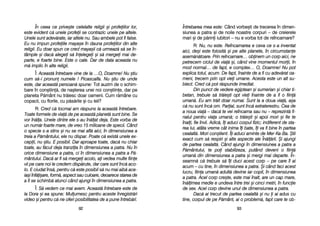 Întrebarea mmea eeste: Când vvorbe=ti dde ttrecerea îîn ddimen-
siunea aa ppatra ==i dde nnoile nnoastre ccorpuri –– dde ccreierele
mari ==i dde pp[rini iiubitori –– nnu ee vvorba ttot dde rreîncarnare?
R: Nu, nnu eeste. RReîncarnarea ee cceva cce ss-aa iinventat
aici, dde=i eeste ffolosit[ ==i ppe aalte pplanete, îîn ccircumstane
asem[n[toare. PPrin rreîncarnare… oobinem uun ccorp aaici, nne
petrecem cciclul dde vvia[ ==i, ccând vvine mmomentul mmorii, îîn
mod nnormal… dde ffapt, ee ccomplex… OO, DDoamne! NNu ppot
explica ttotul, aacum. DDe ffapt, îînainte dde aa ffi ccu aadev[rat ooa-
meni, ttrecem pprin oopt vviei uumane. AAcesta eeste uun aalt ssu-
biect. CCred cc[ ppot rr[spunde iimediat.
Din ppunct dde vvedere eegiptean ==i ssumerian ==i cchiar tti-
betan, ttrebuie ss[ ttr[ie=ti oopt vviei îînainte dde aa ffi oo ffiin[
uman[. EEu aam ttr[it ddoar nnumai. SSunt lla aa ddoua vvia[, aa=a
c[ nnu ssunt îînc[ oom. PParial, ssunt îînc[ eextraterestru. CCea dde
a nnoua vvia[ –– ddac[ tte vvei rreîncarna ssau nnu –– rreprezint[ ffi-
nalul ppentru vviaa uuman[; oo ttr[ie=ti ==i aapoi mmori ==i ffie tte
înali, ffie îînvii. AAdic[, îîi aaduci ccorpul ffizic; iindiferent dde ssta-
rea llui, aatâta vvreme ccât iinima îîi bbate, îîi vva ffi bbine îîn ppartea
cealalt[. MMori ccon=tient. ÎÎi aaduci aaminte dde MMer-KKa-BBa. ++tii
exact ccum ss[ rrespiri ==i aalte aaspecte aale ÎÎn[l[rii. ++i aajungi
de ppartea ccealalt[. CCând aajungi îîn ddimensiunea aa ppatra aa
P[mântului, tte ppoi sstabilizeza, pputând ddeveni oo ffiin[
uman[ ddin ddimensiunea aa ppatra ==i mmergi mmai ddeparte. ÎÎn-
seamn[ cc[ ttrebuie ss[ îîi dduci aacest ccorp –– ppe ccare îîl aai
acum –– ccu ttine, îîn ddimensiunea aa ppatra. ++i ccând ffaci aacest
lucru, ffiina uuman[ aadult[ ddevine iiar ccopil, îîn ddimensiunea
a ppatra. AAcel ccorp ccre=te, eeste mmai îînalt, aare uun ccap mmare,
în[limea mmedie ee uundeva îîntre ttrei ==i ccinci mmetri, îîn ffuncie
de ssex. AAcel ccorp ddevine uunul dde ddimensiunea aa ppatra.
Dac[ aai ttrecut dde ppartea ccealalt[ ==i nnu i ai aadus ccu
tine, ccorpul dde ppe PP[mânt, aai oo pproblem[, ffapt ccare tte oob-
9933
În cceea cce pprive=te ccelelalte rreligii ==i pprofeiilor llor,
este eevident cc[ uunele pprofeii sse ccontrazic uunele ppe aaltele.
Unele ssunt aadev[rate, iiar aaltele nnu. SSau aambele ppot ffi ffalse.
Eu nnu iimpun pprofeiile mmaya=e îîn ddauna pprofeiilor ddin aalte
religii. EEu ddoar sspun cce ccred mmaya=ii cc[ uurmeaz[ ss[ sse îîn-
tâmple ==i ddac[ aalegei ss[ îînelegei ==i ss[ mmergei mmai dde-
parte, ee ffoarte bbine. EEste oo ccale. DDar dde ddata aaceasta nnu
m[ iimplic îîn aalte rreligii.
Î: Aceast[ îîntrebare vvine dde lla ……O, DDoamne! NNu ==tiu
cum ss[-ii ppronun nnumele !! PPicascalfa. NNu ==tiu dde uunde
este, ddar aaceast[ ppersoan[ sspune: Tot aauzim dde oo sschim-
bare îîn ccon=tiin[, dde nna=terea uunei nnoi ccon=tiine, ddar ppe
planeta PP[mânt nnu ttr[iesc ddoar ooameni. CCum rr[mâne ccu
copacii, ccu fflorile, ccu pp[s[rile ==i ccu lleii?
R: Cred cc[ ttocmai aam rr[spuns lla aaceast[ îîntrebare.
Toate fformele dde vvia[ dde ppe aaceast[ pplanet[ ssunt bbine. SSe
vor îîn[la. UUnele ddintre eele ss-aau îîn[lat ddeja. EEste vvorba dde
un nnum[r ffoarte mmare, dde vvreo 115 mmilioane dde sspecii. CCând
o sspecie ss-aa sstins ==i nnu sse mmai aafl[ aaici, îîn ddimensiunea aa
treia aa PP[mântului, eele nnu ddispar. PPoate cc[ eexist[ uunele eex-
cepii, nnu ==tiu. EE pposibil. DDar aaproape ttoate, ddac[ nnu cchiar
toate, aau ff[cut ddeja ttranziia îîn ddimensiunea aa ppatra. NNu îîn
orice ddimensiune aa ppatra, cci îîn ddimensiunea aa ppatra aa PP[-
mântului. DDac[ aar ffi ss[ mmergei aacolo, aai vvedea mmulte ffiine
vii ppe ccare nnoi lle ccredem ddisp[rute, ddar ccare ssunt îînc[ aaco-
lo. EE cciudat îîns[, ppentru cc[ eeste pposibil ss[ nnu mmai aaib[ aace-
ia=i îînf[i=are, fform[, aaspect ssau cculoare, ddeoarece sstarea dde
a ffi sse sschimb[ aatunci ccând aajungi îîn ddimensiunea aa ppatra.
Î: S[ vvedem cce mmai aavem. AAceast[ îîntrebare eeste dde
la DDora ==i eea sspune: MMulumesc ppentru aaceste îînregistr[ri
video ==i ppentru cc[ nne ooferi pposibilitatea dde aa ppune îîntreb[ri.
9922
 