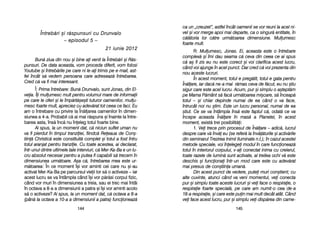 ca uun „„creuzet>, aastfel îîncât ooamenii sse vvor rreuni lla aacel nni-
vel ==i vvor mmerge aapoi mmai ddeparte, cca oo ssingur[ eentitate, îîn
c[l[toria llor cc[tre uurm[toarea ddimensiune. MMulumesc
foarte mmult.
R: Mulumesc, JJonas. EEi, aaceasta eeste oo îîntrebare
complex[ ==i îîmi ddau sseama cc[ cceva ddin cceea cce aai sspus
c[ aa= ffi zzis eeu nnu eeste ccorect ==i vvoi cclarifica aacest llucru,
când vvoi aajunge îîn aacel ppunct. DDar ccred cc[ vvoi pprezenta ddin
nou aaceste llucruri.
În aacest mmoment, ttotul ee ppreg[tit, ttotul ee ggata ppentru
În[lare, iiar ddac[ nne-aa mmai rr[mas cceva dde ff[cut, eeu nnu ==tiu
sigur ccare eeste aacel llucru. AAcum, ppur ==i ssimplu oo aa=tept[m
pe MMama PP[mânt ss[ ffac[ uurm[toarea mmi=care, ss[ îînceap[
totul –– ==i cchiar ddepinde nnumai dde eea ccând oo vva fface,
întrucât nnoi nnu ==tim. EEste uun llucru ppersonal, nnumai dde eea
=tiut. CCe sse vva îîntâmpla îîns[ eeste ffaptul cc[, oodat[ cce vva
începe aaceasta ÎÎn[lare îîn mmas[ aa PPlanetei, îîn aacest
moment, exist[ ttrei pposibilit[i:
1. Vei ttrece pprin pprocesul dde ÎÎn[lare –– aadic[, llucrul
despre ccare vv[ îînv[ eeu ((se rrefer[ lla îînv[[turile ==i aactiv[rile
din sseminarul TTrezirea IInimii IIluminate nn.t.); îîn ccazul aacestei
metode sspeciale, vvoi îînelegei mmodul îîn ccare ffuncioneaz[
totul îîn iinteriorul ccorpului, vv-aai cconectat iinima ccu ccreierul,
toate rrazele dde llumin[ ssunt aactivate, aal ttreilea oochi vv[ eeste
deschis ==i ffuncionai îîntr-uun mmod ccare eeste ccu aadev[rat
mai ppresus dde ccon=tiina uuman[.
Din aacest ppunct dde vvedere, pputei mmuri ccon=tient; ccu
alte ccuvinte, aatunci ccând vva vveni mmomentul, vvei cconecta
pur ==i ssimplu ttoate aaceste llucruri ==i vvei fface oo rrespiraie, oo
respiraie ffoarte sspecial[, ppe ccare aam nnumit-oo ccea dde-aa
18-aa rrespiraie, ==i ccare eeste ppuin mmai mmult ddecât aatât. CCând
vei fface aacest llucru, ppur ==i ssimplu vvei ddisp[rea ddin ccame-
114455114444
ÎÎnnttrreebb[[rrii ==ii rr[[ssppuunnssuurrii ccuu DDrruunnvvaalloo
–– eeppiissoodduull 55 ––
2211 iiuunniiee 22001122
Bun[ zziua ddin nnou ==i bbine aai vvenit lla ÎÎntreb[ri ==i RR[s-
punsuri. DDe ddata aaceasta, vvom pproceda ddiferit, vvom ffolosi
Youtube ==i îîntreb[rile ppe ccare nni lle-aai ttrimis ppe ee-mmail, aast-
fel îîncât ss[ vvedem ppersoana ccare aadreseaz[ îîntrebarea.
Cred cc[ vva ffi mmai iinteresant.
Î: Prima îîntrebare: BBun[ DDrunvalo, ssunt JJonas, ddin EEl-
veia. ÎÎi mmulumesc mmult ppentru vvolumul mmare dde iinformaii
pe ccare lle ooferi ==i lle îîmp[rt[=e=ti ttuturor ooamenilor, mmulu-
mesc ffoarte mmult, aapreciez ccu aadev[rat ttot cceea cce ffaci. EEu
am o îîntrebare ccu pprivire lla ÎÎn[larea ooamenilor îîn ddimen-
siunea aa 44-aa. PProbabil cc[ aai mmai rr[spuns ==i îînainte lla îîntre-
barea aasta, îîns[ îînc[ nnu îîneleg ttotul ffoarte bbine.
Ai sspus, lla uun mmoment ddat, cc[ nniciun ssuflet uuman nnu
va ffi ppierdut îîn ttimpul ttranziiei, ffiindc[ RReeaua dde CCon=-
tiin[ CChristic[ eeste cconstituit[ ccomplet ==i ttotul aa ffost îîntru
totul aaranjat ppentru ttranziie. CCu ttoate aacestea, aai ddeclarat,
într-uunul ddintre uultimele ttale iinterviuri, cc[ MMer-KKa-BBa ee uun llu-
cru aabsolut nnecesar ppentru aa pputea ffi ccapabili ss[ ttrecem îîn
dimensiunea uurm[toare. AA=a cc[, îîntrebarea mmea eeste uur-
m[toarea: În cce mmoment îî=i vvor aaminti ccei ccare nnu ==i-aau
activat MMer-KKa-BBa ppe pparcursul vvieii llor ss[ oo aactiveze – iar
acest llucru sse vva îîntâmpla ccând îî=i vvor pp[r[si ccorpul ffizic,
când vvor mmuri îîn ddimensiunea aa ttreia, ssau eei ttrec mmai îîntâi
în ooctava aa 88-aa aa ddimensiunii aa ppatra ==i îî=i vvor aaminti aacolo
s[ oo aactiveze? Ai sspus, lla uun mmoment ddat, cc[ ooctava aa 88-aa
(pân[ lla ooctava aa 110-aa aa ddimensiunii aa ppatra) ffuncioneaz[
 