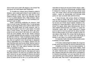 nevr[ ff[r[ ss[ ffi ttrecut pprin ttot aacest UUnivers mm[car oo ddat[ ––
prin ttoate ccele 1144 dde llumi ddimensionale, rr[mânând sstabil
în iinteriorul llor, îînainte cca mm[car ss[ îîncerci ss[ ffaci aacest
lucru. PPrin uurmare, cchiar nnu aare ssens ss[ aaprofund[m aacest
subiect –– ppentru cc[, ddeocamdat[, ssunt iinformaii iinutile
pentru nnoi. SSper cca aaceste ddate ss[ îîi ffie dde ffolos.
Î: BBun[ DDrunvalo. MM[ nnumesc DDaniel ==i îîntrebarea
mea sse rrefer[ lla ccristale. MMai eexact, ce ttipuri dde ccristale
sunt ccele mmai ffolositoare îîn ttimpul pprocesului dde ÎÎn[lare?
A= mmai ddori ss[ tte îîntreb ddespre rreelele ccristalelor ==i ddis-
punerea llor îîn ttipare ggeometrice. CCare ssunt ccele mmai pput-
ernice? DDe rregul[, eexist[ rreele bbidimensionale. CCe-aar ffi
dac[ rreelele ttridimensionale aar cconstitui uun mmodel ttridi-
mensional, aavând ccâte uun ccristal ssuspendat îîn ffiecare
punct aal ss[u? AAr ffi eele mmai pputernice? IIar uultima mmea îîntre-
bare sse rrefer[ lla ffaptul cc[ ttot cceea cce eexist[ îîn aacest UUni-
vers ddeine oo MMer-KKa-BBa. PPrin uurmare, MMer-KKa-BBa eeste aal-
c[tuit[ ddin ccristale. CCum nne pputem ffolosi MMer-KKa-BBa îîn
tandem ccu eele, ppentru aa lle pputea aamplifica eefectele?
Îi mmulumesc ffoarte mmult ppentru rr[spunsurile lla aaces-
te îîntreb[ri ==i lla ttoate ccelelalte.
R: Îmi pplace ssubiectul llegat dde ccristale. DDe-aa llungul vvie-
ii mmele, eele aau ffost uunii ddintre ccei mmai bbuni iinstructori aai mmei.
Cristalele ssunt ffiine vvii. SSunt vvii ==i ttotal ccon=tiente. TTu
întrebi ccare eeste ccel mmai bbun ccristal ppentru ÎÎn[lare. ||ineai
în mmân[ uun ccristal dde sselenit. OOul dde ccristal ppe ccare îîl aai eeste
din sselenit. SSelenitul eeste uun ccristal ffoarte bbun ppentru ÎÎn[l-
are, ddeoarece eeste ggenul dde ccristal ccare tte cconecteaz[ îînt-
re nnivelurile ddimensionale, ccum ssunt ccele ddintre 33D ==i 44D,
care rreprezint[ ccazul nnostru pparticular. SSelenitul eeste eexce-
lent ppentru aasta. ÎÎns[ mmodul îîn ccare aacioneaz[ nnu aare lle-
117777
cât dde mmulte llucruri pputem aafla ddespre uun aalt uunivers? NNe
poi sspune mmai mmulte ddespre aasta? Mulumesc.
R: Al ddoilea llucru ddespre ccare aai îîntrebat sse rrefer[ lla
Metatron, ccare aa ccreat aacest UUnivers îîn ccare nne aafl[m nnoi ==i
care ee bbazat ppe oo ssfer[. AAcest llucru eeste rreal. EEl aa ffost
Creatorul aacestui UUnivers. EEste uun ttip iinteresant, îînalt dde
17 mm ==i ccu ppielea aalbastr[. EEste oo ffiin[ uuimitoare. IIubesc
cu aadev[rat aaceast[ ppersoan[. EEl aa ffost iinventatorul UUni-
versului îîn ccare nne aafl[m.
Exist[ oo aasemenea mmultitudine dde uuniversuri, îîncât
chiar nnu lle ppoi nnum[ra. NNiciodat[. EEste uun nnum[r aaproape
infinit. NNu ppoi aatinge iinfinitul, aatunci ccând tte rreferi lla llucruri
definite, îîns[ eexist[ eextrem dde mmulte uuniversuri, ccare nnu
sunt iinterconectate îîn nniciun ffel, îîn pplan eexterior. NNu eexist[
nimic îîn aacest UUnivers, vvreo ggaur[ dde vvierme ssau vvreun
portal mmic pprin ccare ss[ ttreci îîn aalt uunivers, îîntr-oo aalt[ ddimen-
siune ssau llume pparalel[. UUit[ dde aasta. AAceste uuniversuri
sunt ccomplet sseparate îîntre eele ==i eexist[ uun nnum[r nnedefinit
de aastfel dde uuniversuri. TToate sse bbazeaz[ ppe pprincipii ddife-
rite. AA=a cc[ nnu aare ssens ss[ ddiscut[m ddespre aalte uuniversuri
sau cchiar ss[ nne ggândim lla eele, îîntrucât aasta nne ddep[=e=te
chiar ==i ccapacitatea dde aa nni lle iimagina. SSingurul llucru ppe
care îîl ppoi fface eeste ss[ ==tii cc[ eele eexist[. DDac[ aam aavea uun
câmp ttoroidal, ssingurul lloc îîn ccare aacestea sse iinterconec-
teaz[, sse aating, aar ffi cchiar mmijlocul aacestuia. EEste eexact
ceea cce rreprezint[ HHunab KKu.
În ccentrul UUniversului, eexist[ uun iimens ccâmp ttoroidal,
în mmijlocul cc[ruia sse aafla HHunab KKu. EEste ttiparul pprin ccare aa
fost ccreat UUniversul. IIar aacest llucru sse ppetrece ddoar ddac[
e=ti îîn ccentrul llui, ppe ccare-ll ppoi gg[si îîn iinima tta, dde uunde tte
poi mmi=ca îîn aalte uuniversuri. AAr ffi iindicat îîns[ ss[ ffii ppreg[tit;
pentru cc[ ttrebuie ss[ ==tii cce ffaci; ==i nnu ppoi fface aacea mma-
117766
 