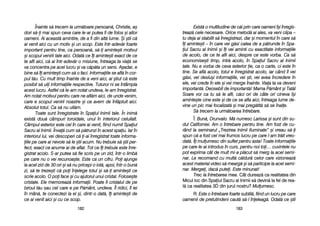 Exist[ oo mmultitudine dde cc[i pprin ccare ooameni îî=i îînregis-
treaz[ ccele nnecesare. OOrice mmetod[ aai aales, vva vveni cclipa ––
tu ddeja aai sstabilit ss[ îînregistrezi, ddar ==i mmomentul îîn ccare ss[
îi aaminte=ti –– îîn ccare vvei gg[si ccalea dde aa pp[trunde îîn SSpa-
iul SSacru aal IInimii ==i îîi vvei aaminti ccu eexactitate iinformaiile
de aacolo, dde cce tte aafli aaici, ddespre cce eeste vvorba. CCa ss[
economise=ti ttimp, iintr[ aacolo, îîn SSpaiul SSacru aal IInimii
tale. NNu ee vvorba dde cceva eexterior ie, cca oo ccarte, cci eeste îîn
tine. SSe aafl[ aacolo, ttotul ee îînregistrat aacolo, iiar ccând îîl vvei
g[si, vvei ddeslu=i iinformaiile, vvei ==ti, vvei aavea îîncredere îîn
ele, vvei ccrede îîn eele ==i vvei mmerge îînainte. VViaa tta vva ddeveni
important[. DDeosebit dde iimportant[! MMama PP[mânt ==i TTat[l
Soare vvor cca ttu ss[ lle aafli, cc[ci oori dde ccâte oori ccineva îî=i
aminte=te ccine eeste ==i dde cce sse aafla aaici, îîntreaga llume dde-
vine uun ppic mmai ffocalizat[ ==i mmai ppreg[tit[ ss[ sse îînale.
S[ ttrecem lla uurm[toarea îîntrebare.
Î: Bun[, DDrunvalo. MM[ nnumesc LLarissa ==i ssunt ddin ssu-
dul CCaliforniei. AAm oo îîntrebare ppentru ttine. AAm ffost dde ccu-
rând lla sseminarul „„Trezirea IInimii IIluminate> ==i vvreau ss[-i
spun cc[ aa ffost ccel mmai ffrumos llucru ppe ccare ll-aam ttr[it vvreo-
dat[. ÎÎi mmulumesc ddin ssuflet ppentru aasta! TToate iinformaiile
pe ccare lle-aai iintrodus îîn ccurs, ppentru nnoi ttoi… ccuvintele nnu
pot eexprima ccât dde mmult mmi-aa ppl[cut ss[ mmerg lla aacel ssemi-
nar. LLe rrecomand ccu mmult[ cc[ldur[ ccelor ccare vvizioneaz[
acest mmaterial vvideo ss[ mmearg[ ==i ss[ pparticipe lla aacel ssemi-
nar. MMergei, ddac[ pputei. EEste mminunat!
Trec lla îîntrebarea mmea. Cât ddureaz[ cca rrealitatea ddin
Micul lloc ddin SSpaiul SSacru aal IInimii ss[ ddevin[ lla ffel dde rrea-
l[ cca rrealitatea 33D ddin jjurul nnostru? Mulumesc.
R: Este oo îîntrebare ffoarte ssubtil[, ffiind uun llucru ppe ccare
oamenii dde ppretutindeni ccaut[ ss[-ll îîneleag[. OOdat[ cce ==tii
118833
Înainte ss[ ttrecem lla uurm[toare ppersoan[, CChristie, aa=
dori ss[-i mmai sspun cceva ccare lle-aar pputea ffi dde ffolos ==i aaltor
oameni. AAi aaceast[ aamintire, dde aa ffi ddin aalt[ llume. ++i ==tii cc[
ai vvenit aaici ccu uun mmotiv ==i uun sscop. EEste îîntr-aadev[r ffoarte
important ppentru ttine, cca ppersoan[, ss[-i aaminte=ti mmotivul
=i sscopul vvenirii ttale aaici. OOdat[ cce îîi aaminte=ti eexact dde cce
te aafli aaici, cc[ aai îîntr-aadev[r oo mmisiune, îîntreaga tta vvia[ sse
va cconcentra ppe aacel llucru ==i vva cc[p[ta uun ssens. AA=adar, ee
bine ss[ îîi aaminte=ti ccum ss[ oo ffaci. IInformaiile sse aafl[ îîn ccor-
pul tt[u. CCu mmult ttimp îînainte dde aa vveni aaici, aai ==tiut cc[ eeste
posibil ss[ uuii iinformaiile rrespective. TTuturor nni sse îîntâmpla
acest llucru. AAstfel cc[ lle-aam nnotat uundeva, lle-aam îînregistrat.
Am nnotat mmotivul ppentru ccare nne aafl[m aaici, dde uunde vvenim,
care ee sscopul vvenirii nnoastre ==i cce aavem dde îînf[ptuit aaici.
Absolut ttotul. CCa ss[ nnu uuit[m.
Toate ssunt îînregistrate îîn SSpaiul IInimii ttale. ÎÎn iinim[
exist[ ddou[ ccâmpuri ttoroidale, uunul îîn iinteriorul cceluilalt.
Câmpul eexterior eeste ccel îîn ccare aai vvenit, ffiind nnumit SSpaiul
Sacru aal IInimii. ÎÎnva[ ccum ss[ pp[trunzi îîn aacest sspaiu. IIar îîn
interiorul llui, vvei ddescoperi cc[ i-aai îînregistrat ttoate iinforma-
iile ppe ccare aai nnevoie ss[ lle ==tii aacum. NNu ttrebuie ss[ ==tii pper-
fect, eexact cce aanume aai dde aaflat. TTot cce îîi ttrebuie eeste îînre-
gistrat aacolo. SS-aar pputea ss[ ffie sscris ppe uun zzid, îîntr-oo llimb[
pe ccare nnu oo vvei rrecunoa=te. EEste cca uun ccifru. PPoi aajunge
la aacel zzid dde 330 oori ==i ss[ nnu ppricepi oo iiot[, aapoi, îîntr-oo bbun[
zi, ss[ tte ttreze=ti cc[ ppoi îînelege ttotul ==i ss[-i aaminte=ti cce
scrie aacolo. OO ppoi fface ==i ccu aajutorul uunui ccristal. FFolose=te
cristale. EEle mmemoreaz[ iinformaii. PPoate ffi ccristalul dde ppe
biroul tt[u ssau ccel ccare ee ppe PP[mânt, uundeva. ÎÎl rridici, îîl iiei
în mmân[, tte cconectezi lla eel ==i, ddintr-oo ddat[, îîi aaminte=ti dde
ce aai vvenit aaici ==i ccu cce sscop.
118822
 