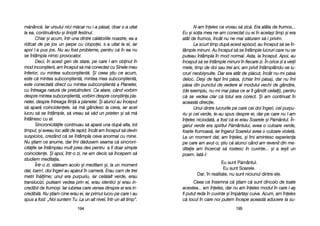 N-aam îîneles cce vvroiau ss[ zzic[. EEra aatâta dde ffrumos...
Eu ==i ssoia mmea nne-aam cconectat ccu eei îîn aacela=i ttimp ==i eera
atât dde ffrumos, îîncât nnu nne mmai ss[turam ss[-ii pprivim.
La sscurt ttimp ddup[ aacest eepisod, aau îînceput ss[ sse îîn-
tâmple mminuni. AAu îînceput ss[ sse îîntâmple llucruri ccare nnu sse
puteau îîntâmpla îîn mmod nnormal. AAsta, lla îînceput. AApoi, aau
început ss[ sse îîntâmple mminuni îîn ffiecare zzi. ÎÎn oorice zzi aa vvieii
mele, ttimp dde ddoi ssau ttrei aani, aam pprivit îîntâmplându-sse llu-
cruri nneobi=nuite. DDar eera aatât dde ppl[cut, îîncât nnu-mmi pp[sa
deloc. DDe=i dde ffapt îîmi pp[sa, ((chiar îîmi pp[sa), ddar nnu îîmi
p[sa ddin ppunctul dde vvedere aal mmodului vvechi dde ggândire,
(de eexemplu, nnu-mmi mmai pp[sa cce aar ffi ggândit cceilali), ppentru
c[ sse vvedea cclar cc[ ttotul eera ccorect. ++i aam ccontinuat îîn
aceast[ ddirecie.
Unul ddintre llucrurile ppe ccare ccei ddoi îîngeri, ccel ppurpu-
riu ==i ccel vverde, lle-aau sspus ddespre eei, ddar ppe ccare nnu ll-aam
îneles nniciodat[, aa ffost cc[ eei eerau SSoarele ==i PP[mântul. ÎÎn-
gerul vverde eera sspiritul PP[mântului, aavea oo cculoare vverde,
foarte ffrumoas[, iiar îîngerul SSoarelui aavea oo cculoare vviolet[.
La uun mmoment ddat, aam îîneles, ==i îîmi aamintesc eexperiena
pe ccare aam aavut-oo; ==tiu cc[ aatunci ccând aam rrevenit ddin mme-
ditaie aam îîncercat ss[ rrostesc îîn ccuvinte... ==i aa iie=it uun
poem. IIat[-ll:
Eu ssunt PP[mântul.
Eu ssunt SSoarele.
Dar, îîn rrealitate, nnu ssunt nniciunul ddintre eele.
Ceea cce îînsemna cc[ ==tiam cc[ ssunt ddincolo dde ttoate
acestea... aam îîneles, ddar nnu aam îîneles mmodul îîn ccare ll-aa=
fi pputut rreda îîn ccuvinte ==i îîmp[rt[=i ccuiva. AAcum, aam îîneles
c[ llocul îîn ccare nnoi pputem îîncepe aaceast[ aaducere lla ssu-
119955
m[nânc[. IIar uursului nnici mm[car nnu ii-aa pp[sat, ddoar ss-aa uuitat
la eea, ccontinuându-==i llini=tit ffestinul.
Chiar ==i aacum, îîntr-uuna ddintre cc[l[toriile nnoastre, eea aa
ridicat dde ppe jjos uun ==arpe ccu cclopoei, ss-aa uuitat lla eel, iiar
apoi ll-aa ppus jjos. NNu aau ffost pprobleme, ppentru cc[ îîn eea nnu
se îîntâmpla nnimic pprovocator.
Deci, îîn aacest ggen dde sstare, ppe ccare ll-aam oobinut îîn
mod iincon=tient, aam îînceput ss[ mm[ cconectez ccu SSinele mmeu
Inferior, ccu mmintea ssubcon=tient[. ++i cceea ==tiu cce aacum,
este cc[ mmintea ssubcon=tient[, mmintea mmea ssubcon=tient[,
este cconectat[ ddirect ccu mmintea ssubcon=tient[ aa PPlanetei,
cu îîntreaga nnatur[ dde ppretutindeni. CCa aatare, ccând vvorbim
despre mmintea ssubcon=tient[, vvorbim ddespre ccon=tiina ppla-
netei, despre îîntreaga ffiin[ aa pplanetei. ++i aatunci aau îînceput
s[ aapar[ ccoincidenele, ss[ mm[ ggândesc lla cceva, iiar aacel
lucru ss[ sse îîntâmple, ss[ vvreau ss[ vv[d uun pprieten ==i ss[ mm[
întâlnesc ccu eel.
Sincronicit[ile ccontinuau ss[ aapar[ uuna ddup[ aalta, ttot
timpul, ==i aaveau lloc aatât dde rrapid, îîncât aam îînceput ss[ ddevin
suspicios, ccrezând cc[ sse îîntâmpla cceva aanormal ccu mmine.
Nu ==tiam cce aanume, ddar îîmi dd[dusem sseama cc[ ssincroni-
cit[ile sse îîntâmplau mmult pprea ddes ppentru aa ffi ddoar ssimple
coincidene. ++i aapoi, îîntr-oo zzi, nne-aam ddecis ss[ îîncepem ss[
studiem mmeditaia.
Într-oo zzi, sst[team aacolo ==i mmeditam ==i, lla uun mmoment
dat, bbam!, ddoi îîngeri aau aap[rut îîn ccamer[. EErau ccam dde ttrei
metri îîn[lime; uunul eera ppurpuriu, iiar ccel[lalt vverde, eerau
translucizi, pputeam vvedea pprin eei, eerau iidentici ==i eerau iin-
credibil dde ffrumo=i. IIar iiubirea ccare vvenea ddinspre eei eera iin-
credibil[. NNu ==tiam ccine eerau eei, iiar pprimul llucru ppe ccare ll-aau
spus aa ffost: „„Noi ssuntem TTu. LLa uun aalt nnivel, îîntr-uun aalt ttimp>.
119944
 