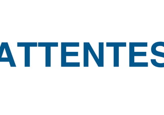 ATTENTES
 