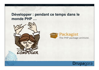 Développer : pendant ce temps dans le
monde PHP …

 
