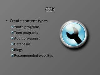 CCK Create content types Youth programs Teen programs Adult programs Databases Blogs Recommended websites 