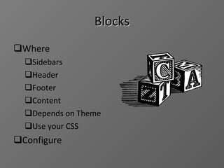 Blocks Where Sidebars Header Footer Content Depends on Theme Use your CSS Configure 