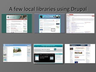 A few local libraries using Drupal 