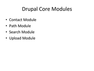 Drupal Core Modules Contact Module Path Module Search Module Upload Module 