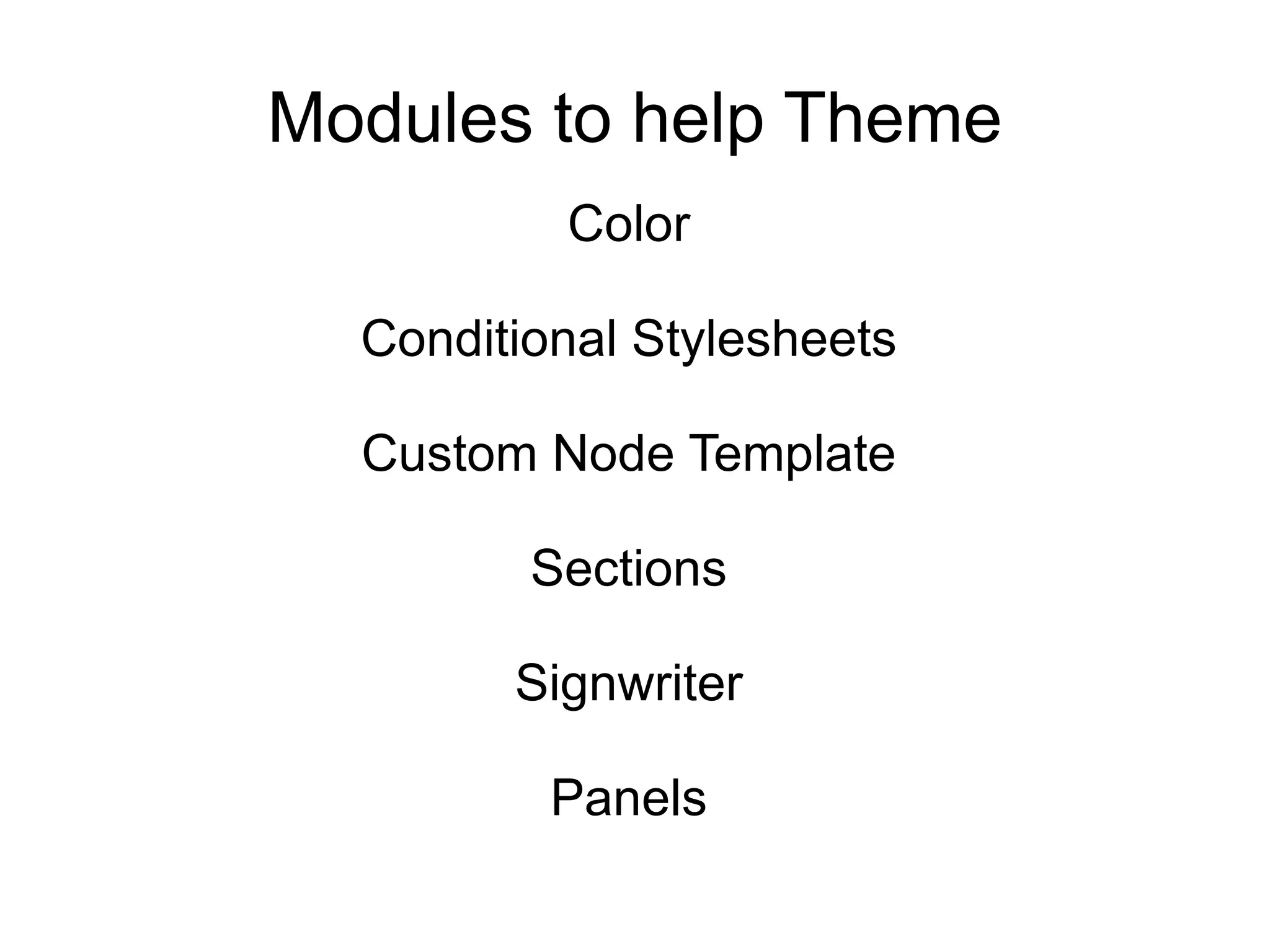 Modules to help Theme Color Conditional Stylesheets Custom Node Template Sections Signwriter Panels 