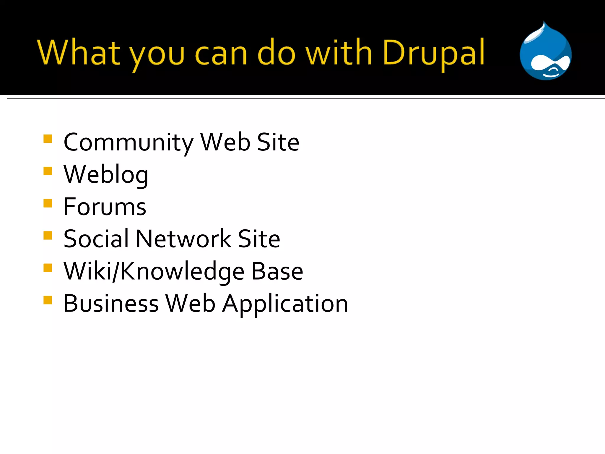 Community Web Site Weblog Forums Social Network Site Wiki/Knowledge Base Business Web Application 