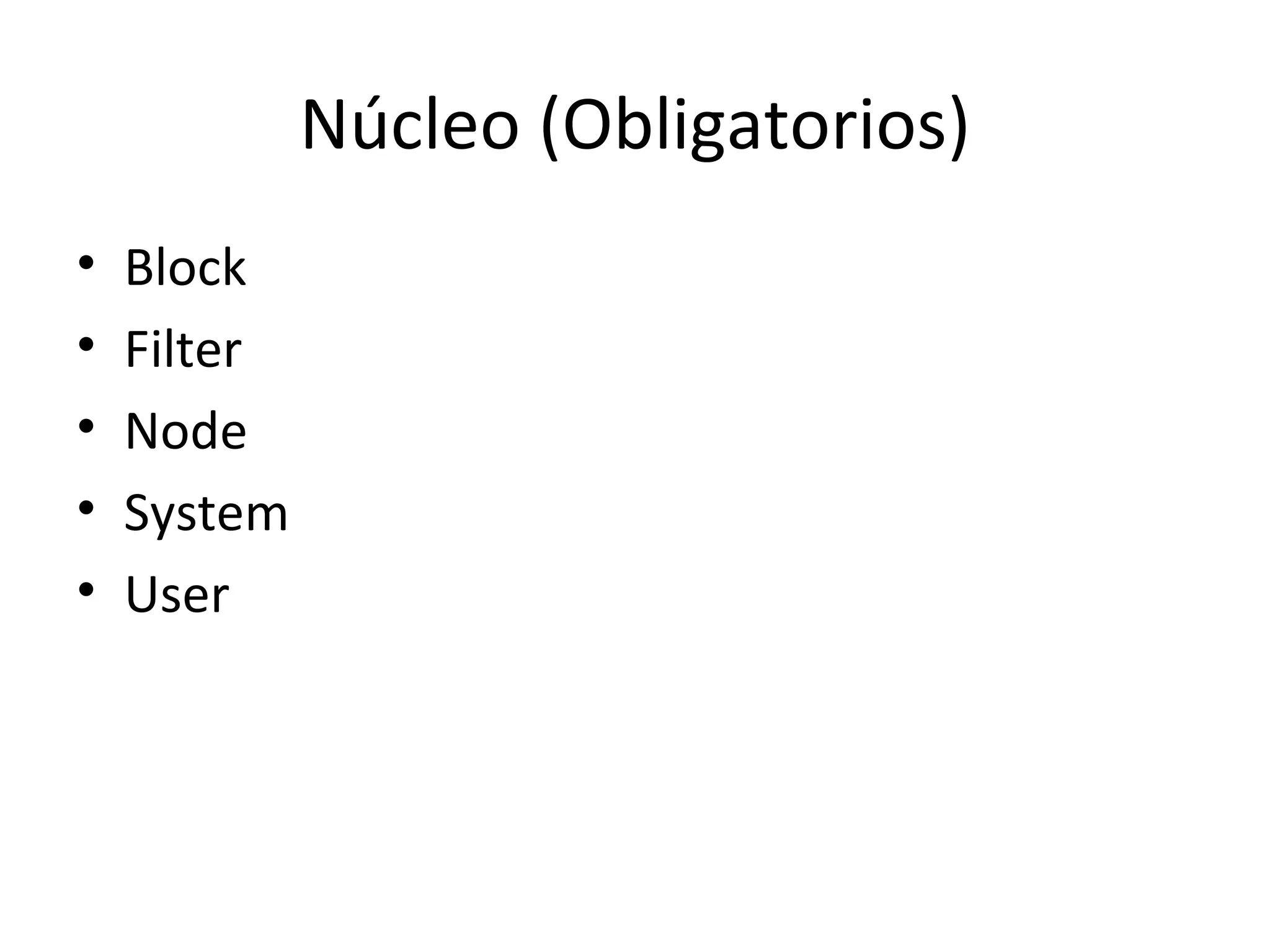Núcleo (Obligatorios) Block Filter Node System User 
