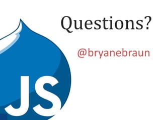 Questions?
@bryanebraun

 