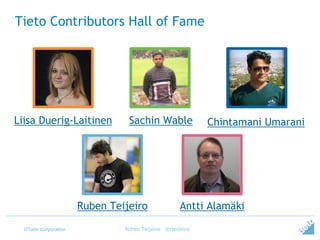 ©Tieto Corporation
Tieto Contributors Hall of Fame
Ruben Teijeiro - @rteijeiro
Ruben Teijeiro Antti Alamäki
Liisa Duerig-Laitinen Chintamani UmaraniSachin Wable
 