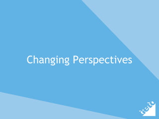 Changing Perspectives
 