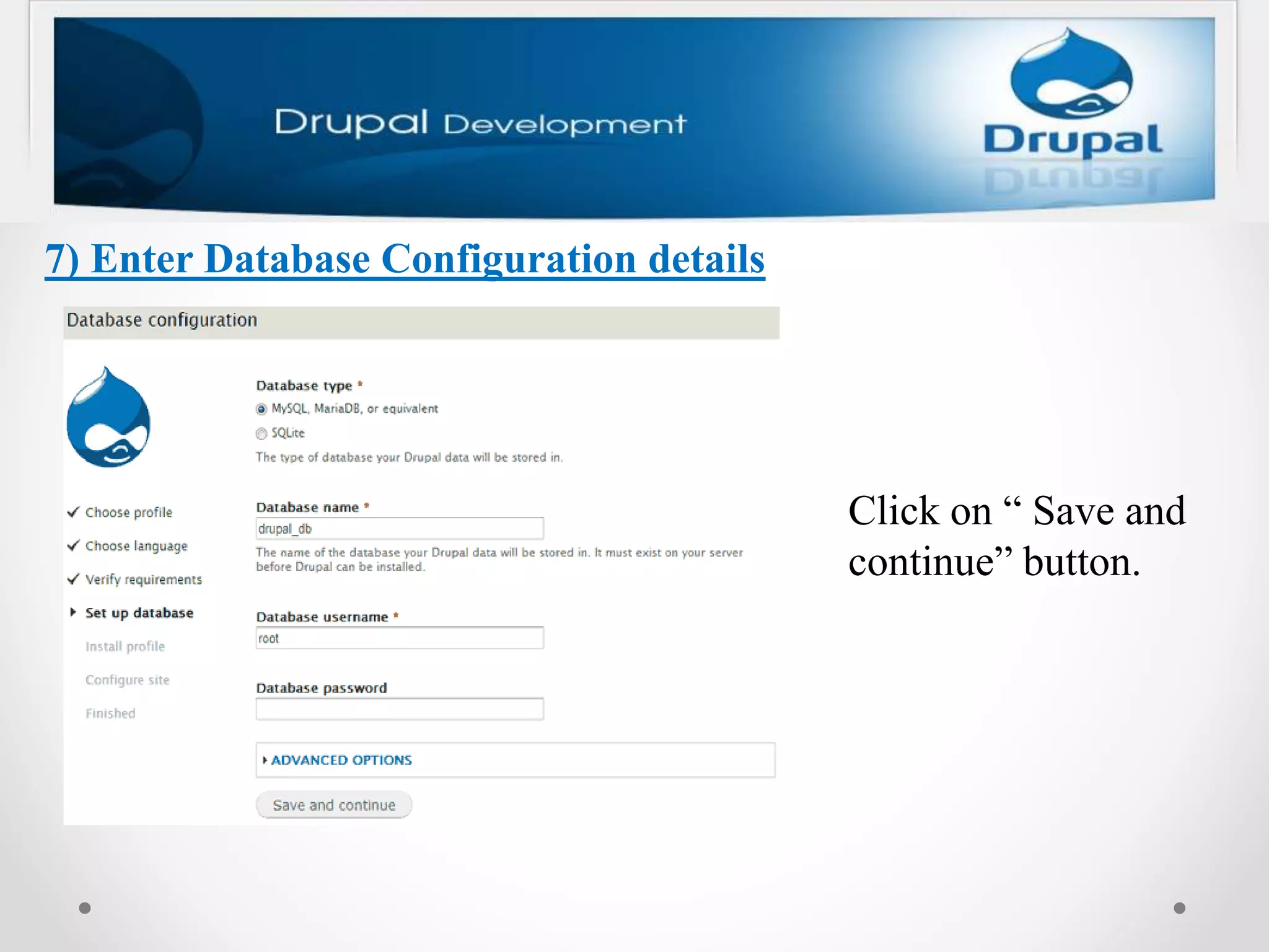 7) Enter Database Configuration details
Click on “ Save and
continue” button.
 