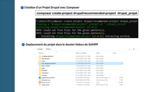 Création d'un Projet Drupal avec Composer
Deplacement du projet dans le dossier htdocs de XAMPP
composer create-project drupal/recommended-project drupal_projet
 