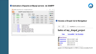 Activation d’Apache et Mysql servers de XAMPP
Access a Drupal via le Navigateur
 