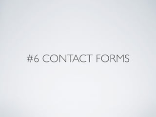 #6 CONTACT FORMS
 