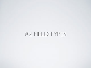 #2 FIELDTYPES
 