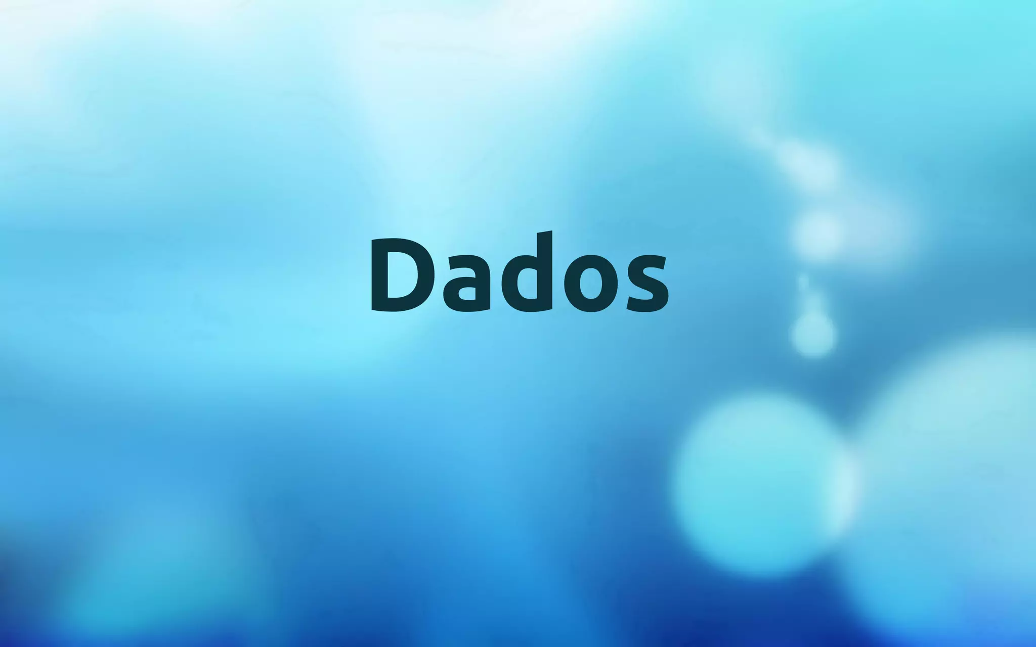 Dados 
 