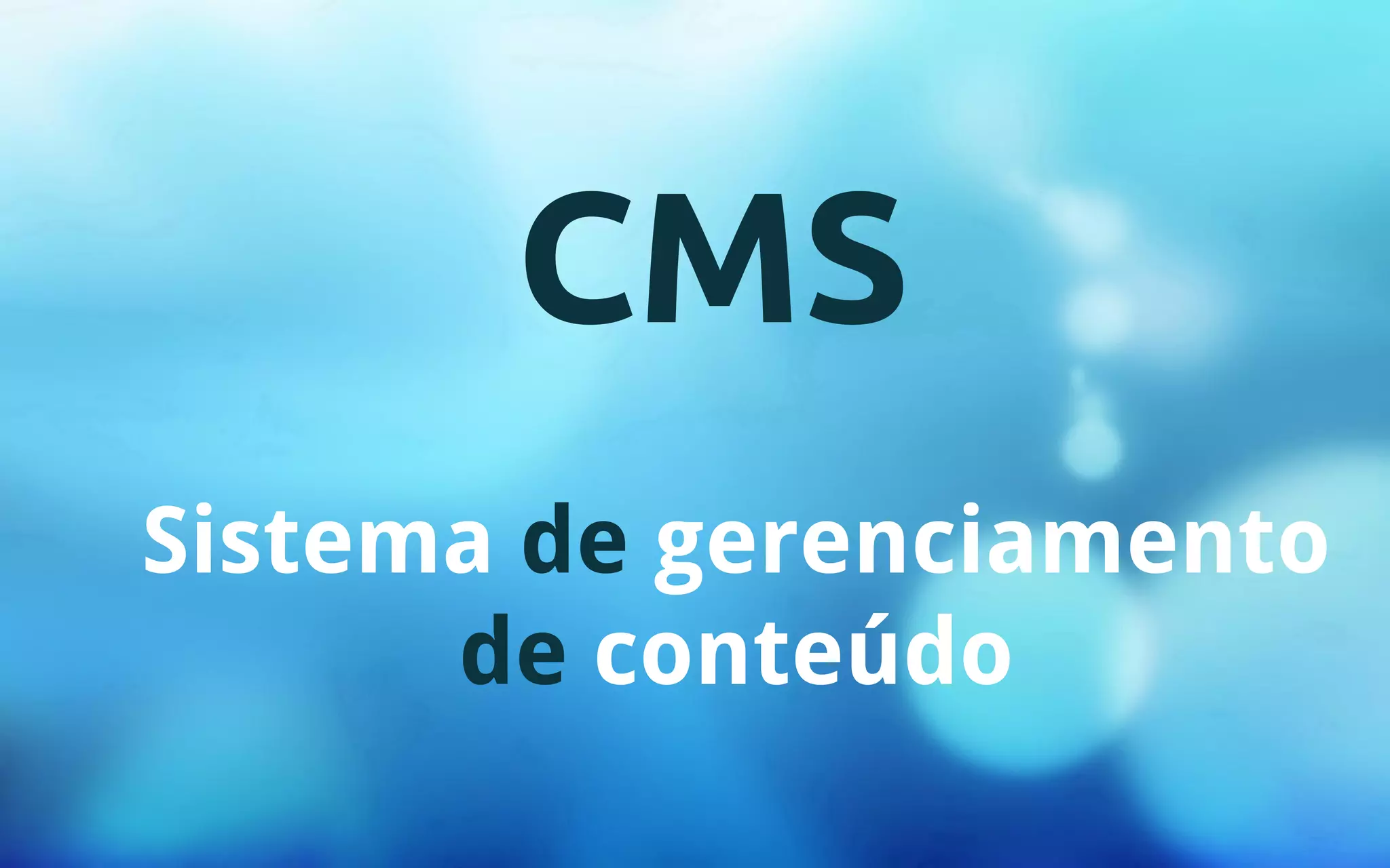 CMS 
Sistema de gerenciamento 
de conteúdo 
 