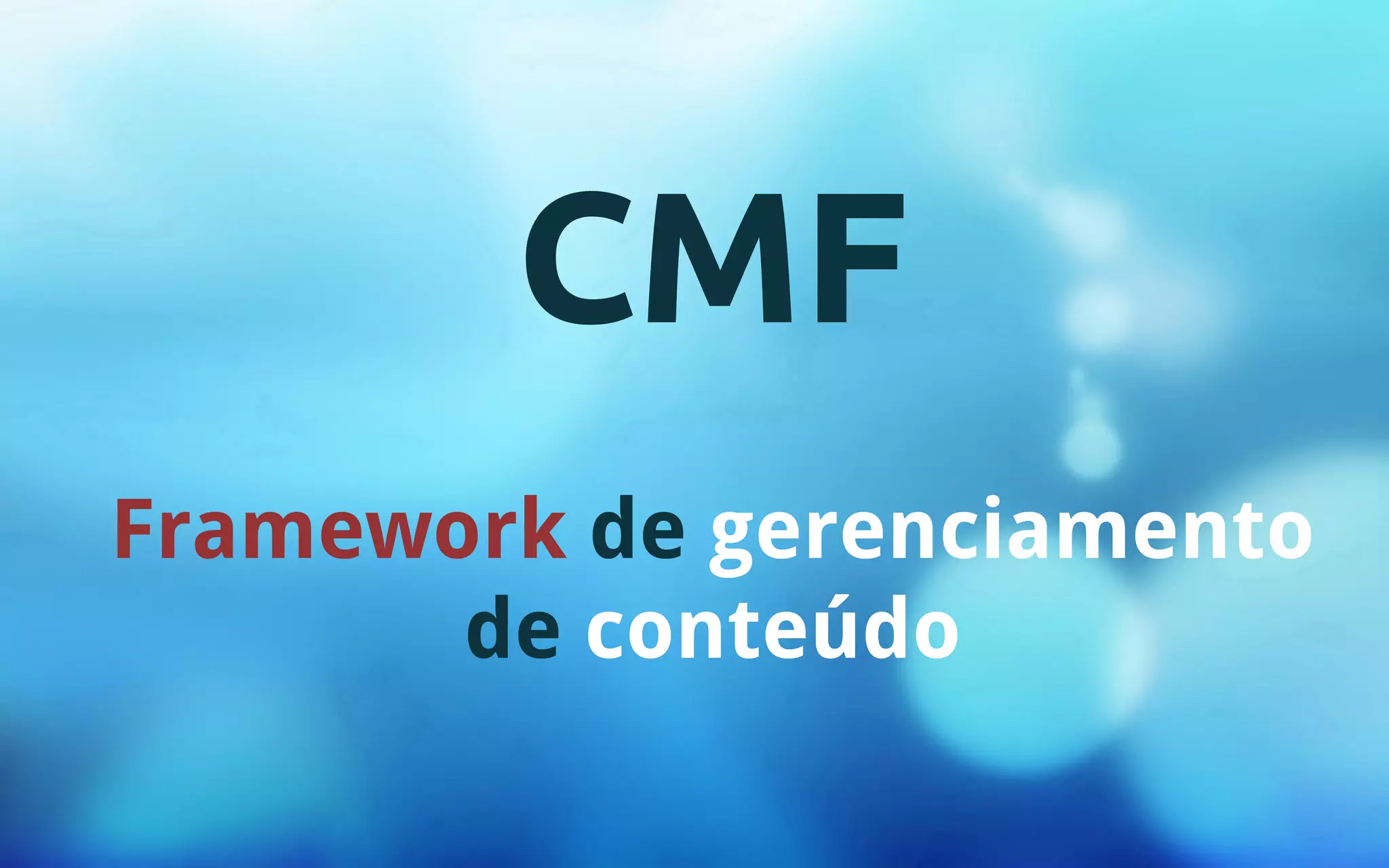 CMF 
Framework de gerenciamento 
de conteúdo 
 
