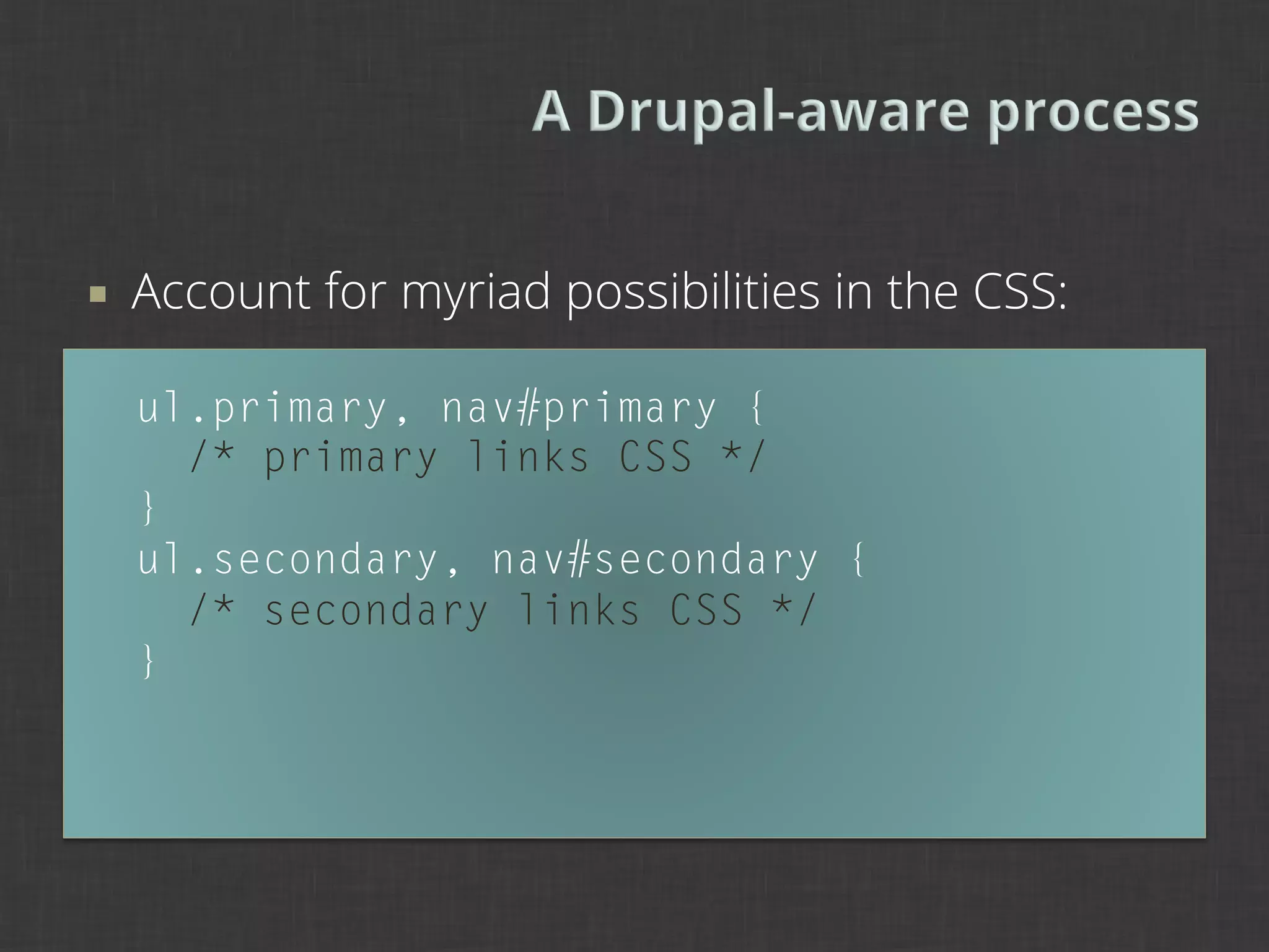¡    Account for myriad possibilities in the CSS:

      ul.primary, nav#primary {
        /* primary links CSS */
      }
      ul.secondary, nav#secondary {
        /* secondary links CSS */
      }
 