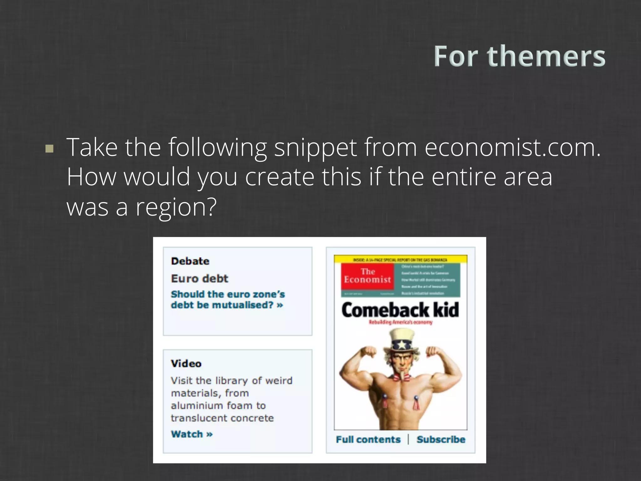 ¡    Take the following snippet from economist.com.
      How would you create this if the entire area
      was a region?
 
