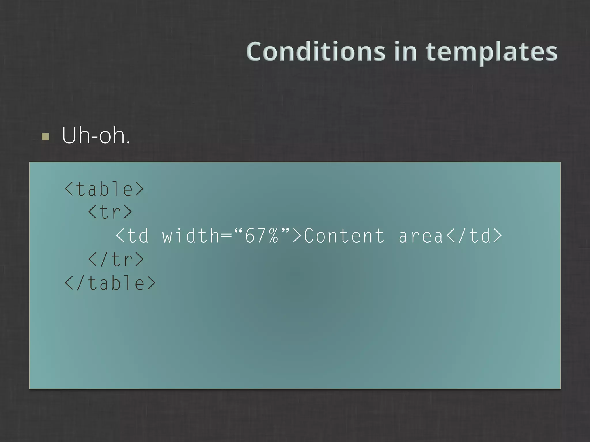 ¡    Uh-oh.

      <table>
        <tr>
          <td width=“67%”>Content area</td>
        </tr>
      </table>
 