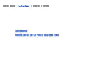 O que
realmente
vendemos?
software?
plataforma?
gestão de
conteúdo?
 