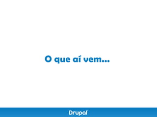O que aí vem...
 