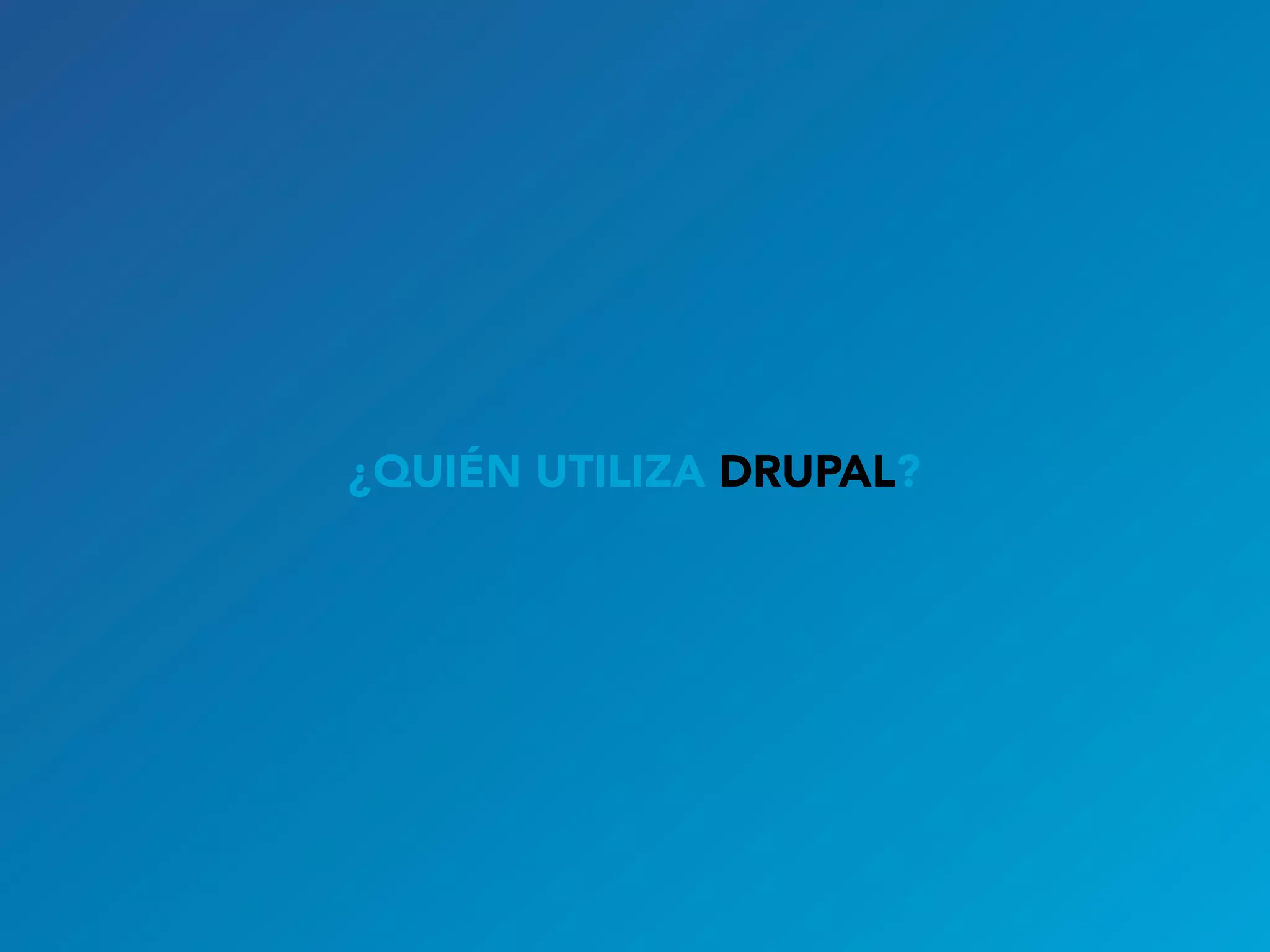 ¿QUIÉN UTILIZA DRUPAL?
 
