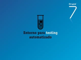 Entorno para testing
   automatizado
 