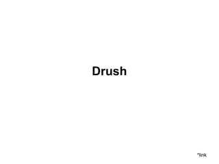 Drush
*link
 