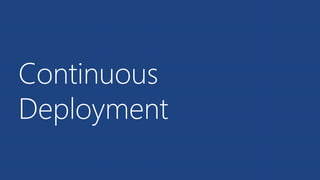 Continuous 
Deployment 
 