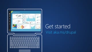 Get started 
Visit aka.ms/drupal 
 