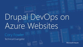 Drupal DevOps on 
Azure Websites 
Cory Fowler 
Technical Evangelist 
Microsoft Azure 
 