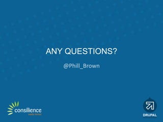 ANY QUESTIONS?
   @Phill_Brown
 