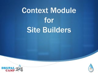 Context Module
      for
 Site Builders



                 S
 