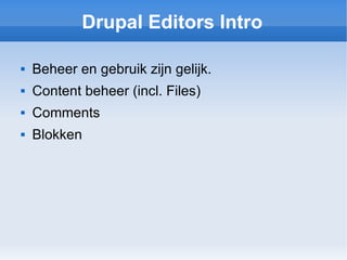 Drupal Editors Intro ,[object Object],[object Object],[object Object],[object Object]