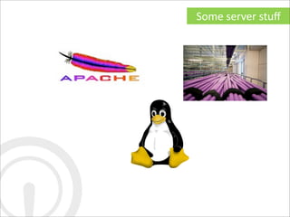 Some	
  server	
  stuﬀ
 