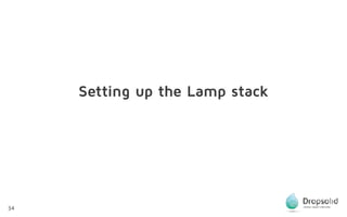 34
Setting up the Lamp stack
 