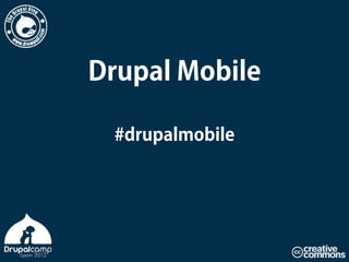 Drupal Mobile

 #drupalmobile
 
